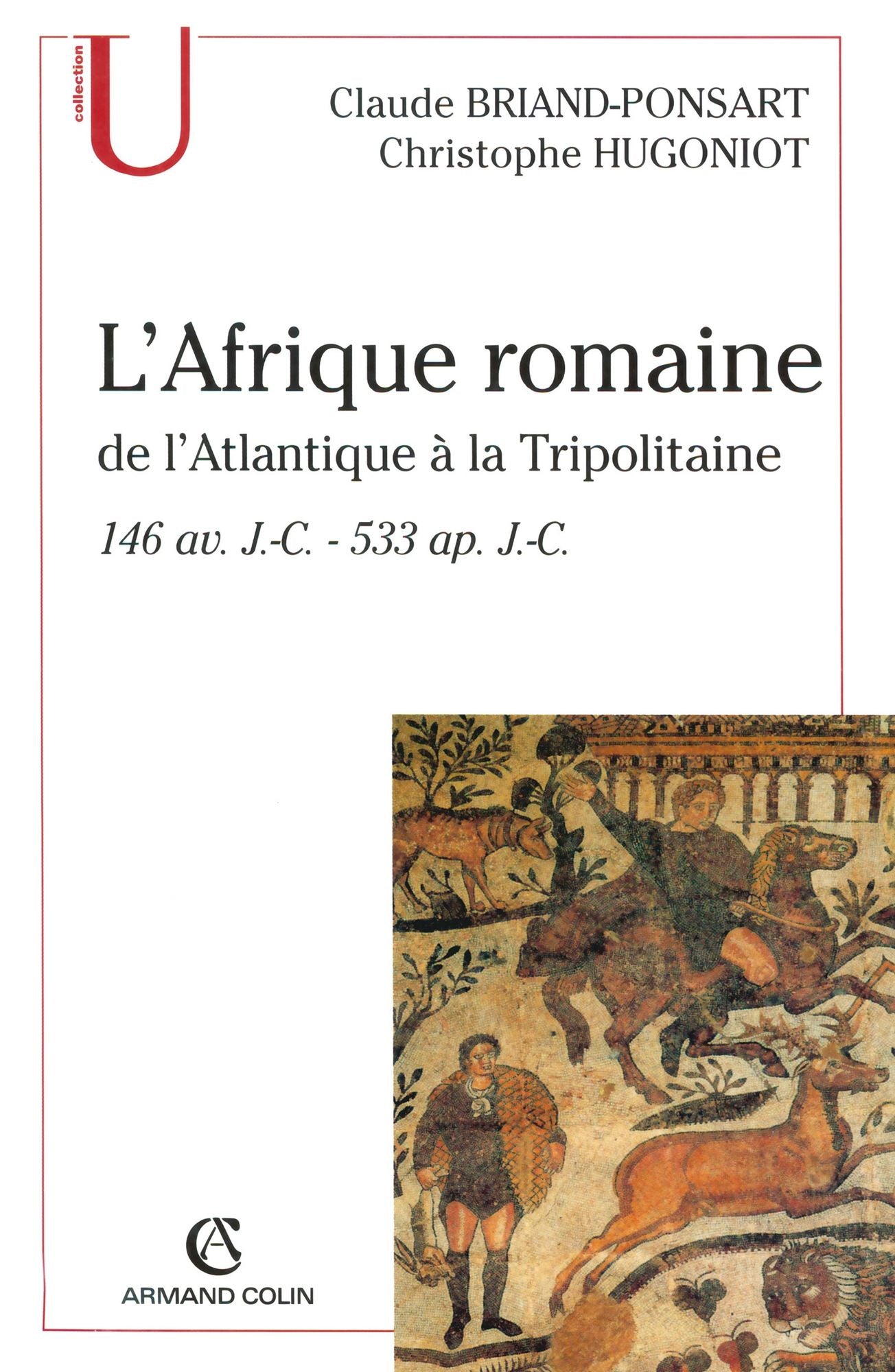 L'Afrique romaine: De l'Atlantique à la Tripolitaine - 146 av. J.-C. - 533 ap.J.-C.