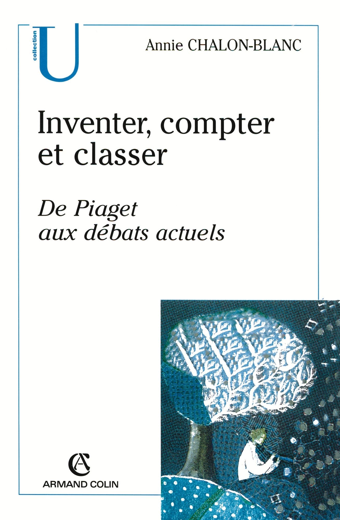 Inventer, compter et classer: De Piaget aux débats actuels