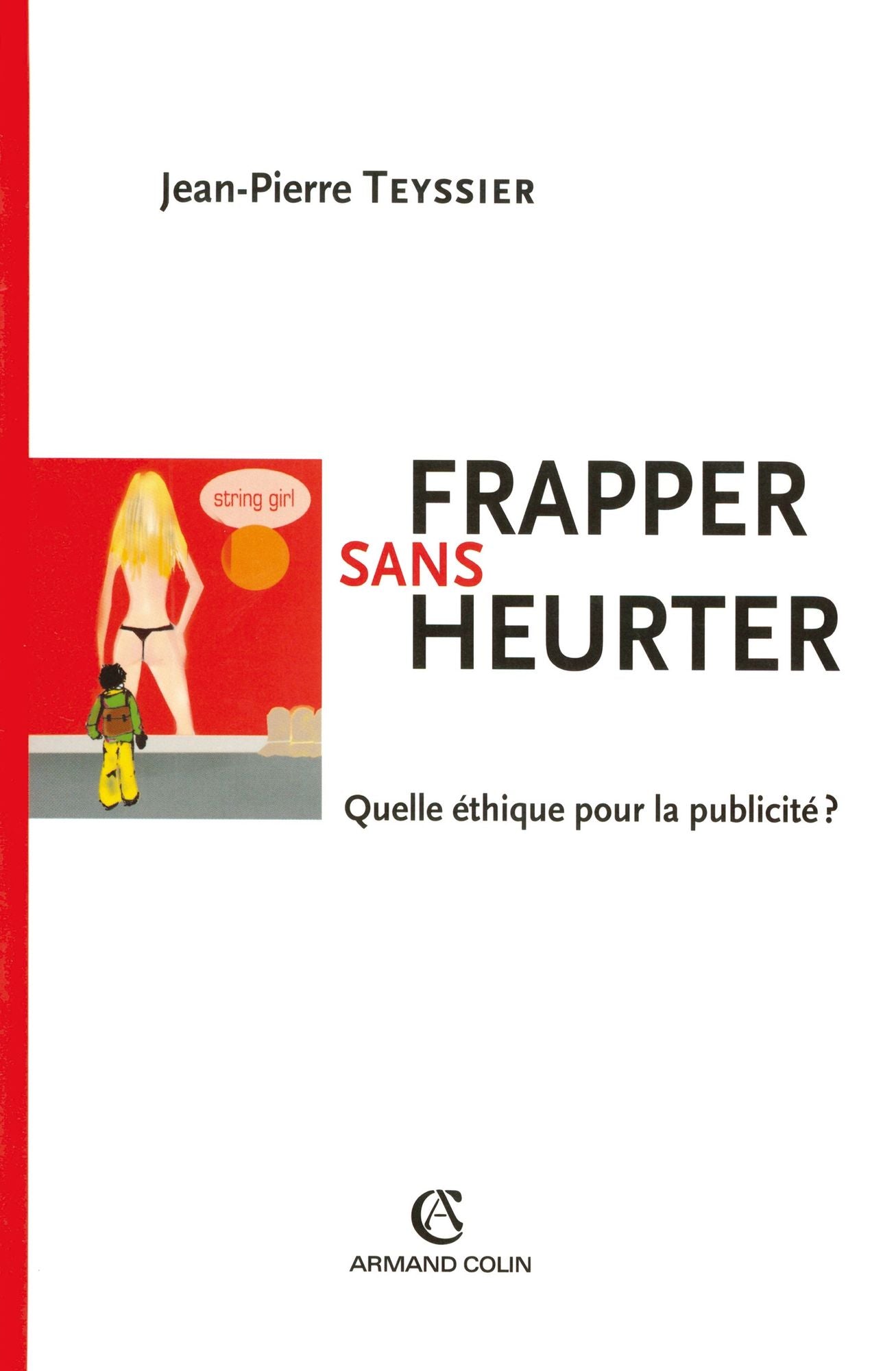 Frapper sans heurter: Quelle éthique pour la publicité ?