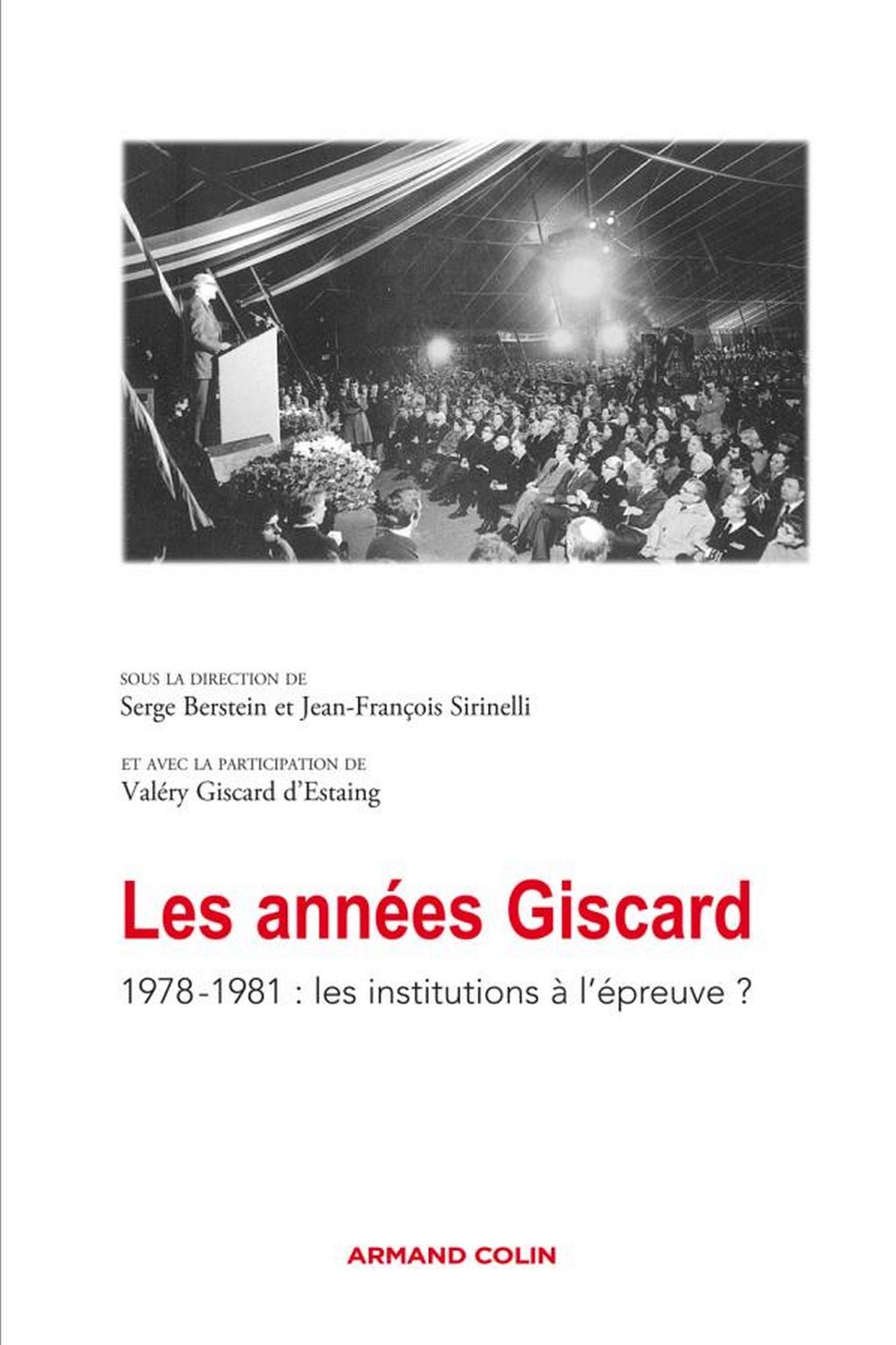 Les années Giscard: 1978-1981 : les institutions à l'épreuve ?