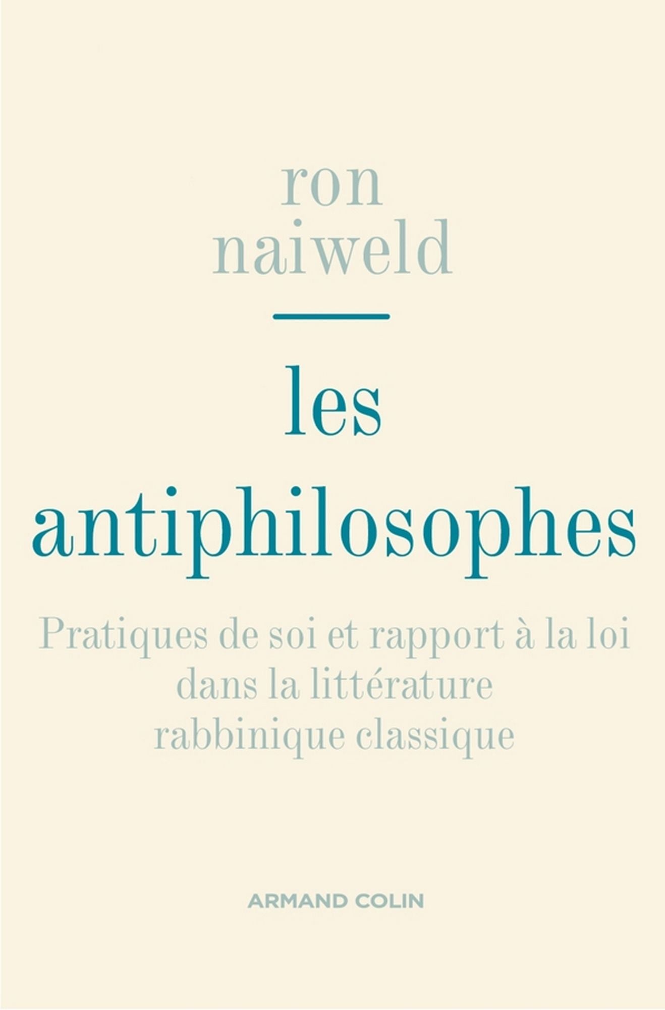 Les antiphilosophes: Pratiques de soi et rapport à la loi dans la littérature rabbinique classique