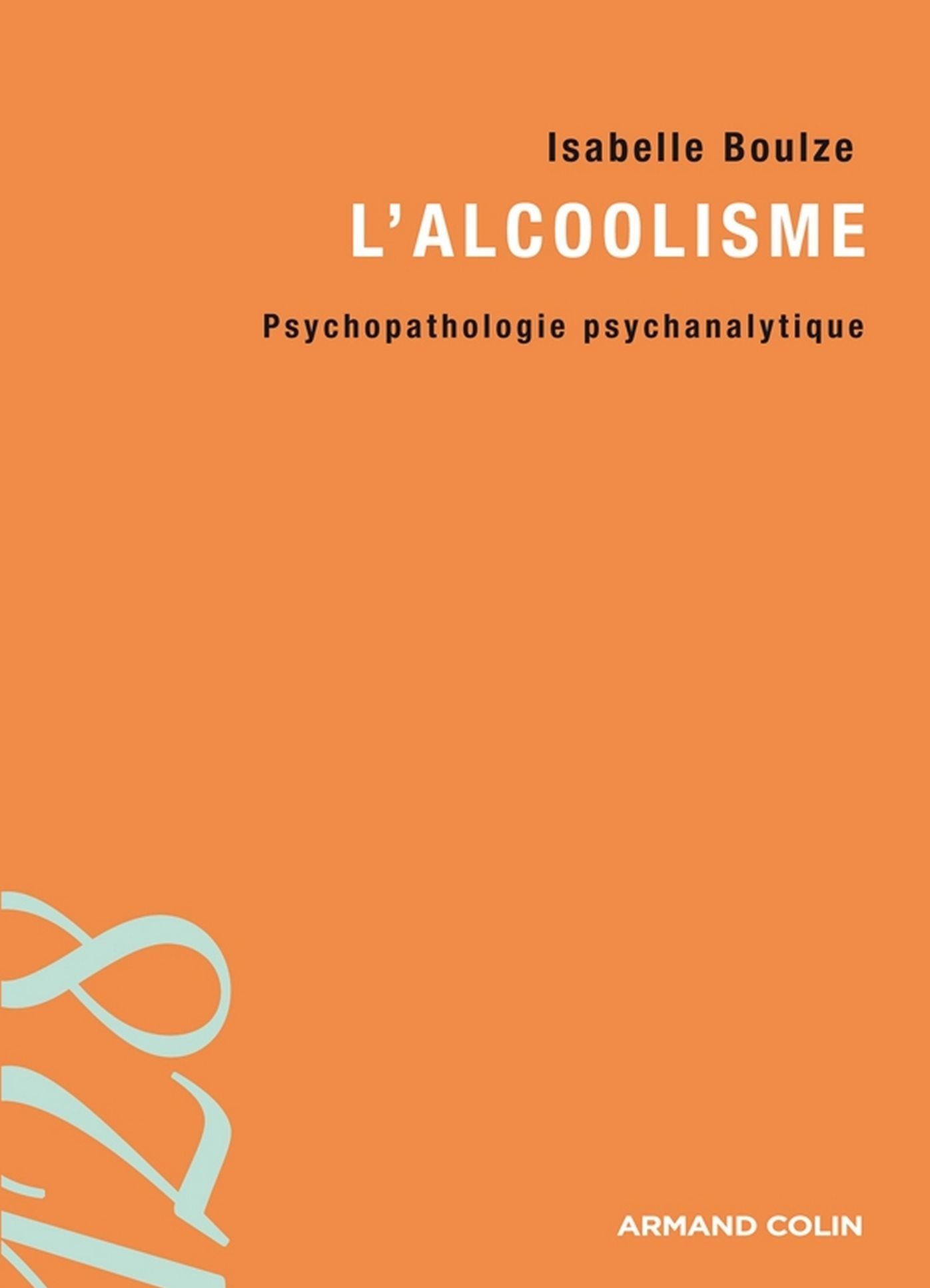 L'alcoolisme: Psychopathologie psychanalytique