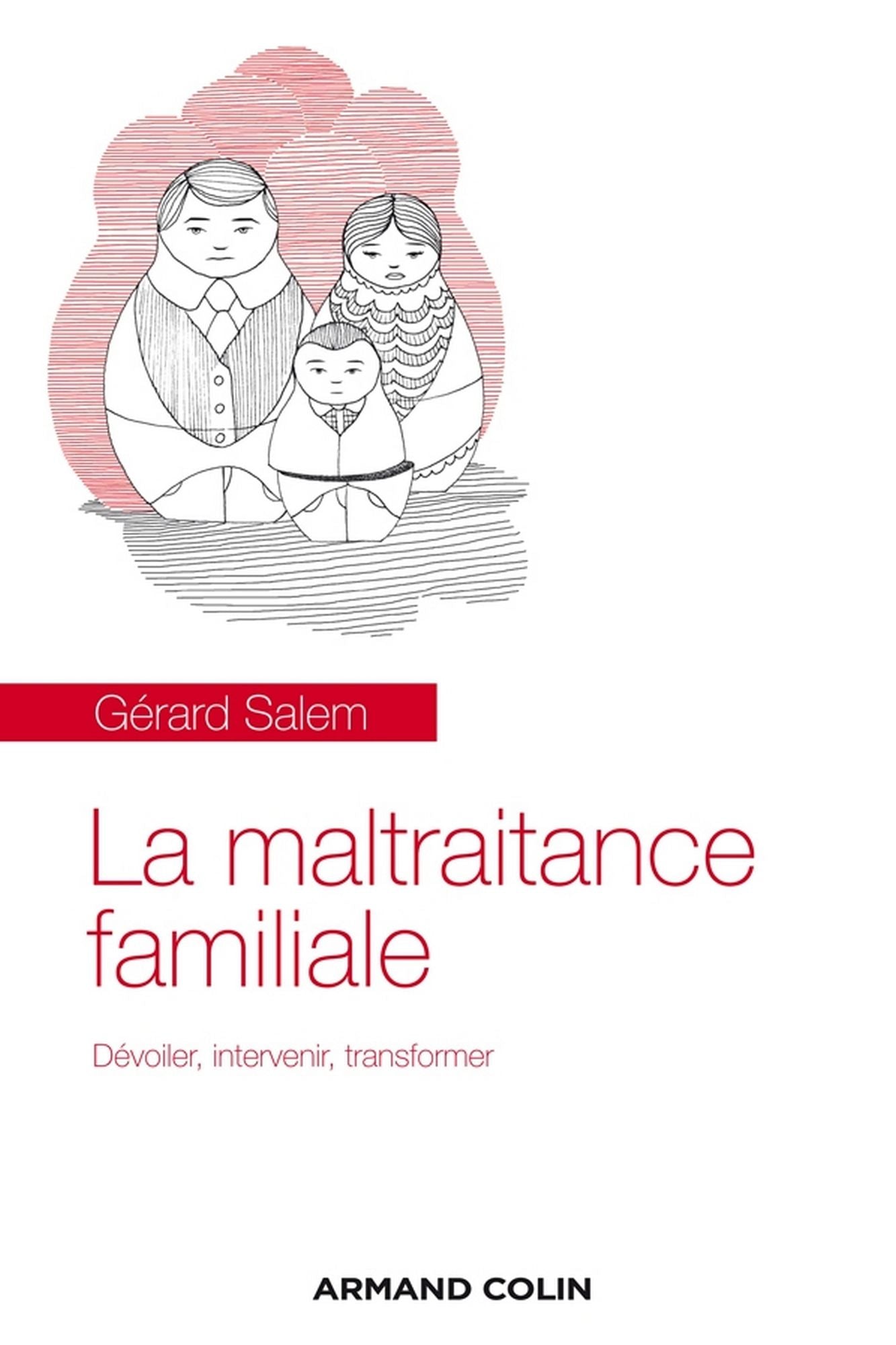La maltraitance familiale: Dévoiler, intervenir, transformer