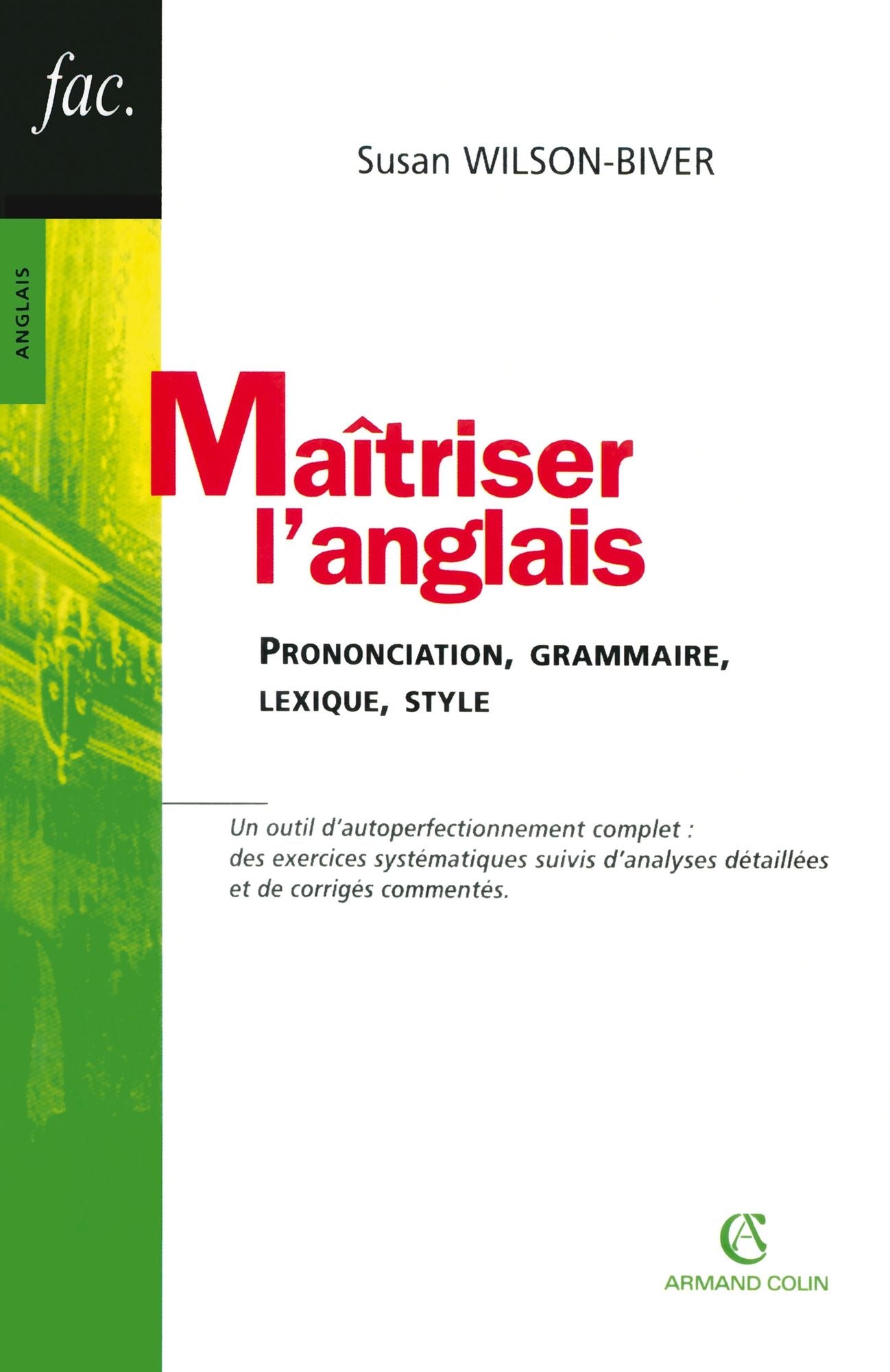 Maîtriser l'anglais: Prononciation, grammaire, lexique, style