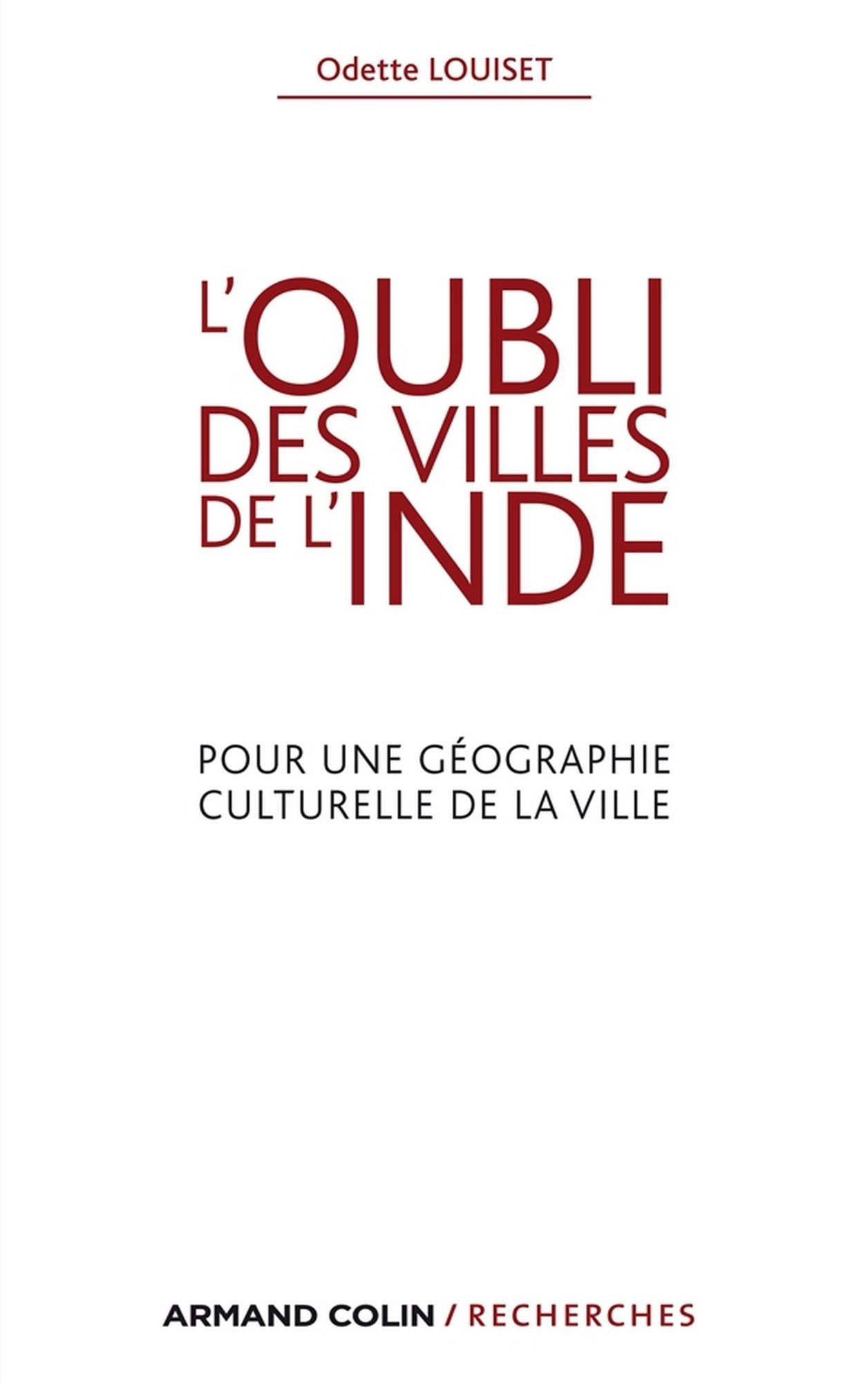 L'oubli des villes de l'Inde: Pour une géographie culturelle de la ville