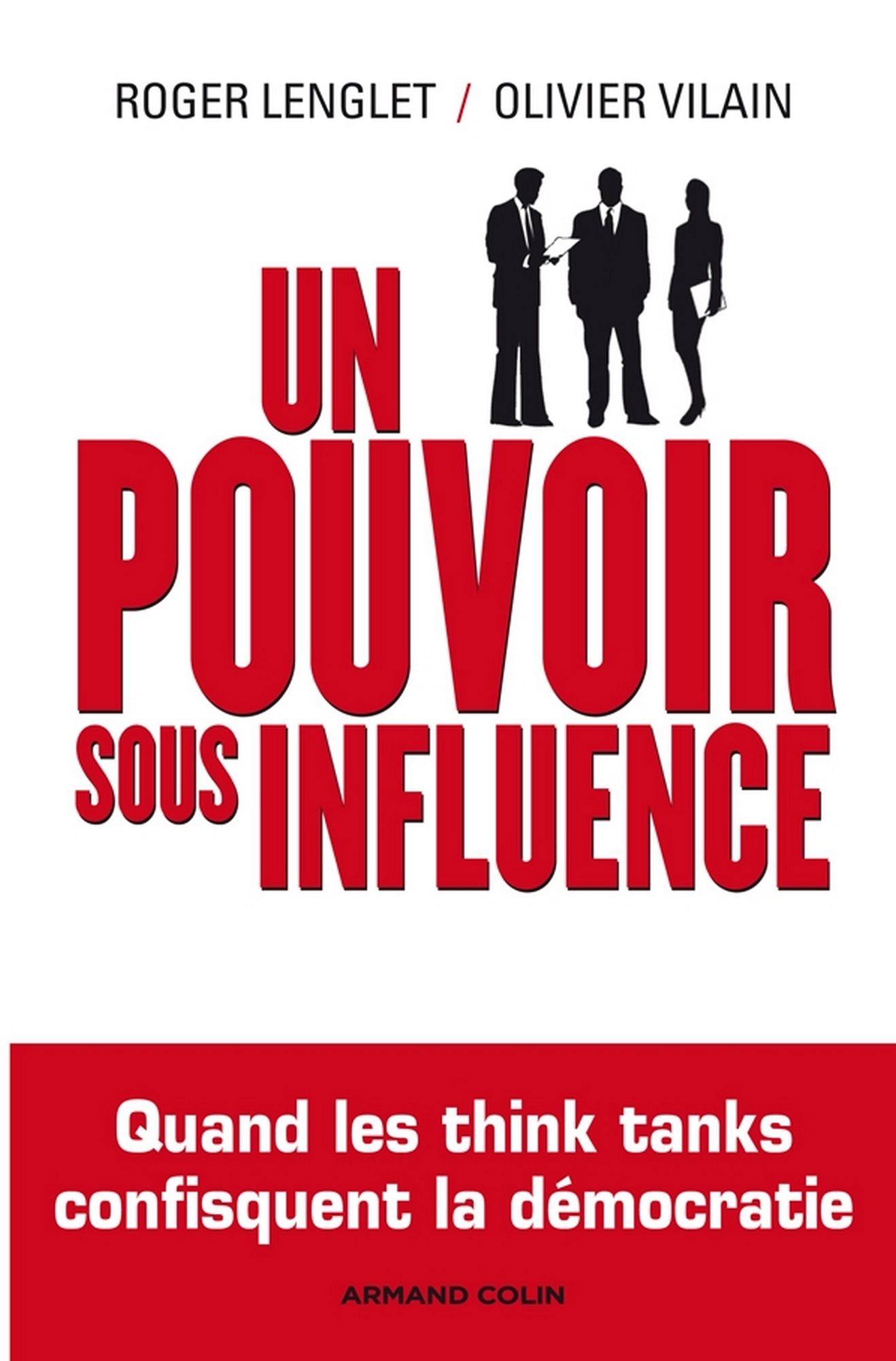 Un pouvoir sous influence: Quand les think tanks confisquent la démocratie