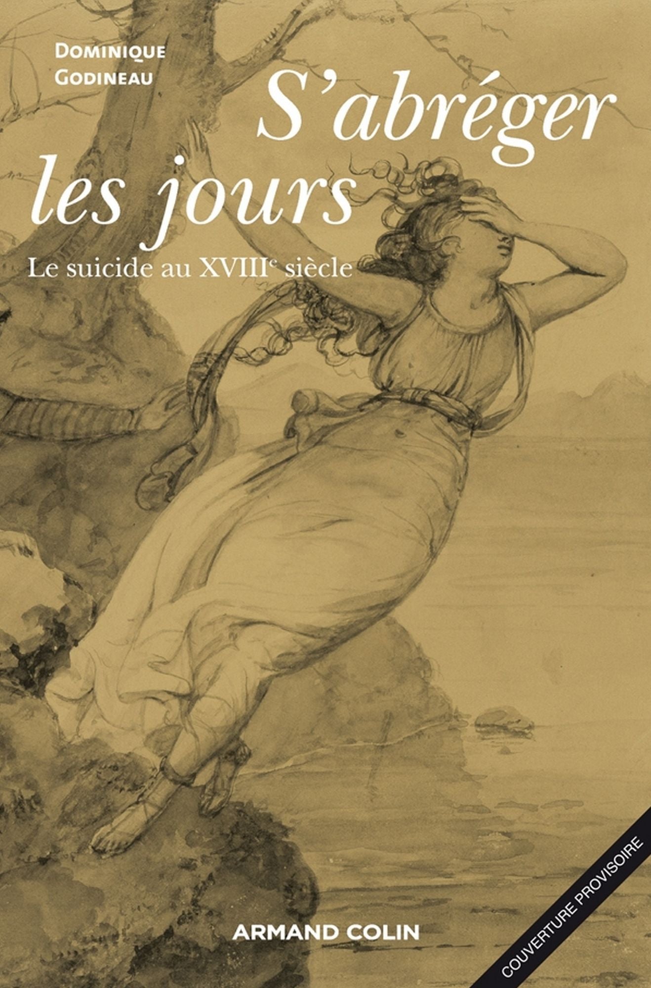 S'abréger les jours: Le suicide au XVIIIe siècle