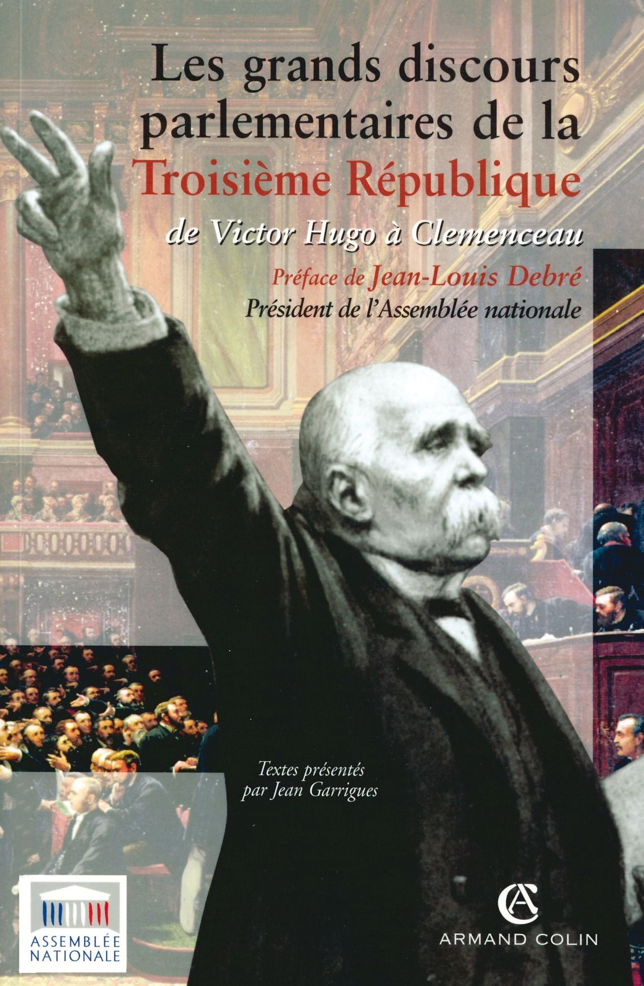 Les grands discours parlementaires de la Troisième République: de Victor Hugo à Clemenceau (1870-1914)