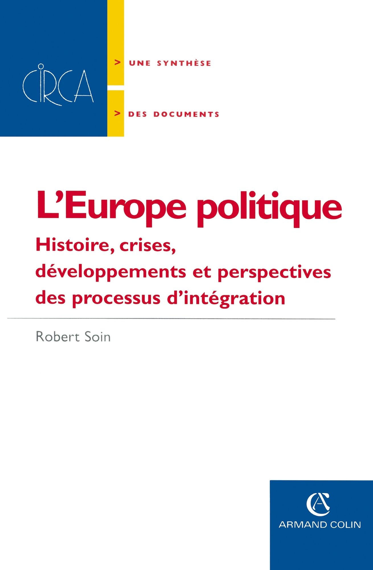 L' Europe politique: Histoire, crises, développements et perspectives des processus d'intégration