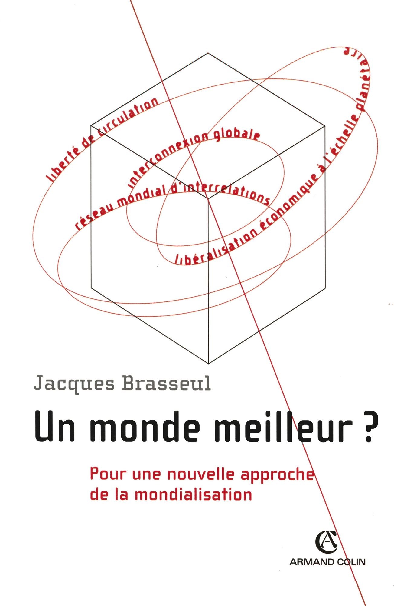 Un monde meilleur ?: Pour une nouvelle approche de la mondialisation