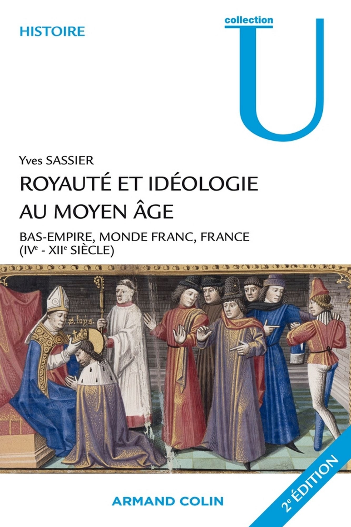 Royauté et idéologie au Moyen Âge: Bas-Empire, monde franc, France (IVe-XIIe siècle)
