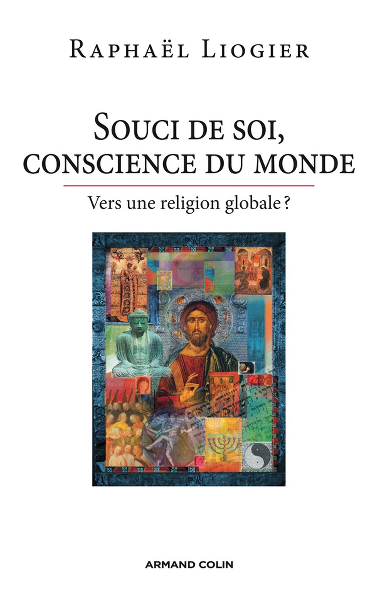 Souci de soi, conscience du monde: Vers une religion globale ?