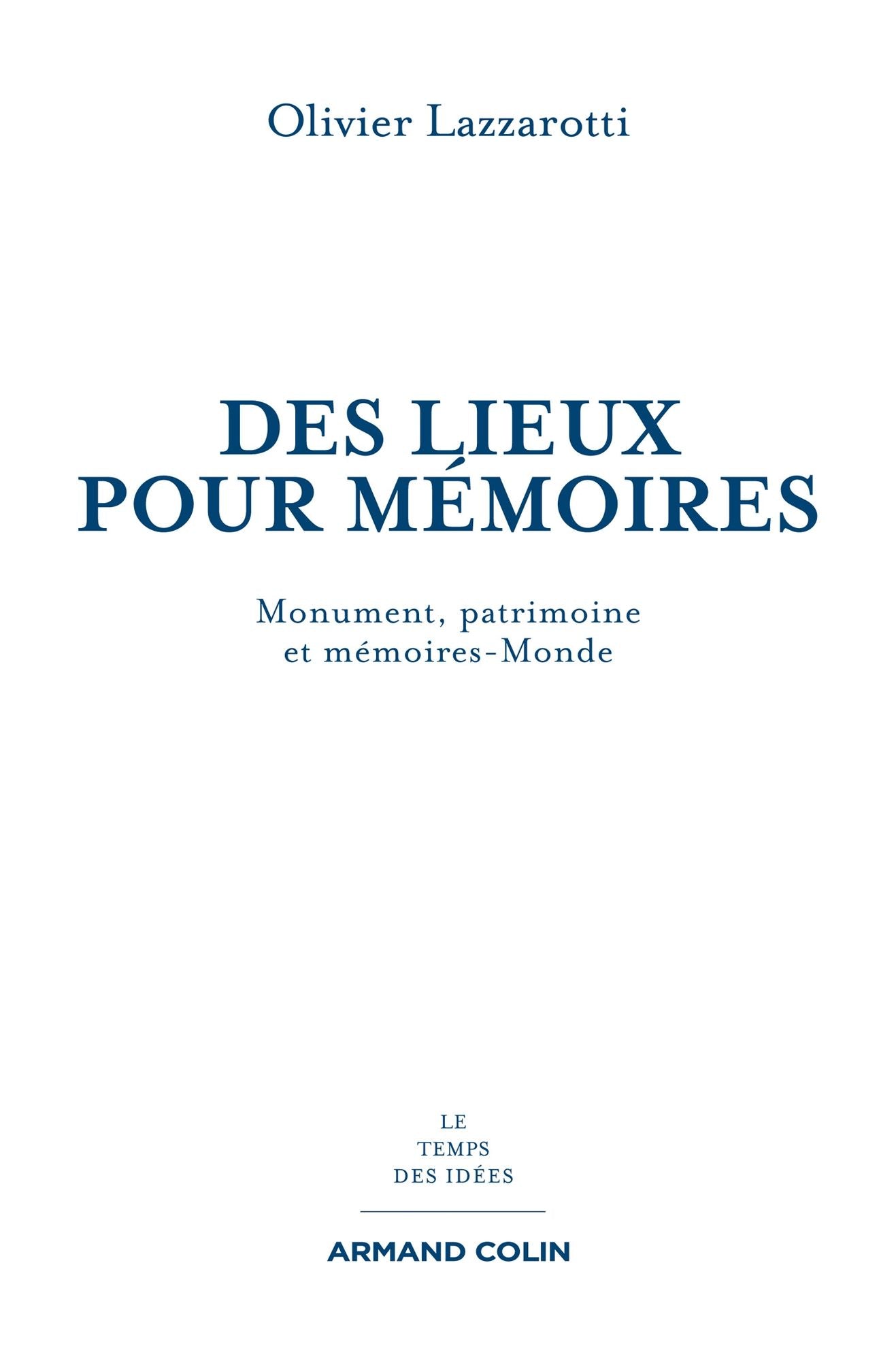 Des lieux pour mémoires: Monuments, patrimoines et mémoires-Monde