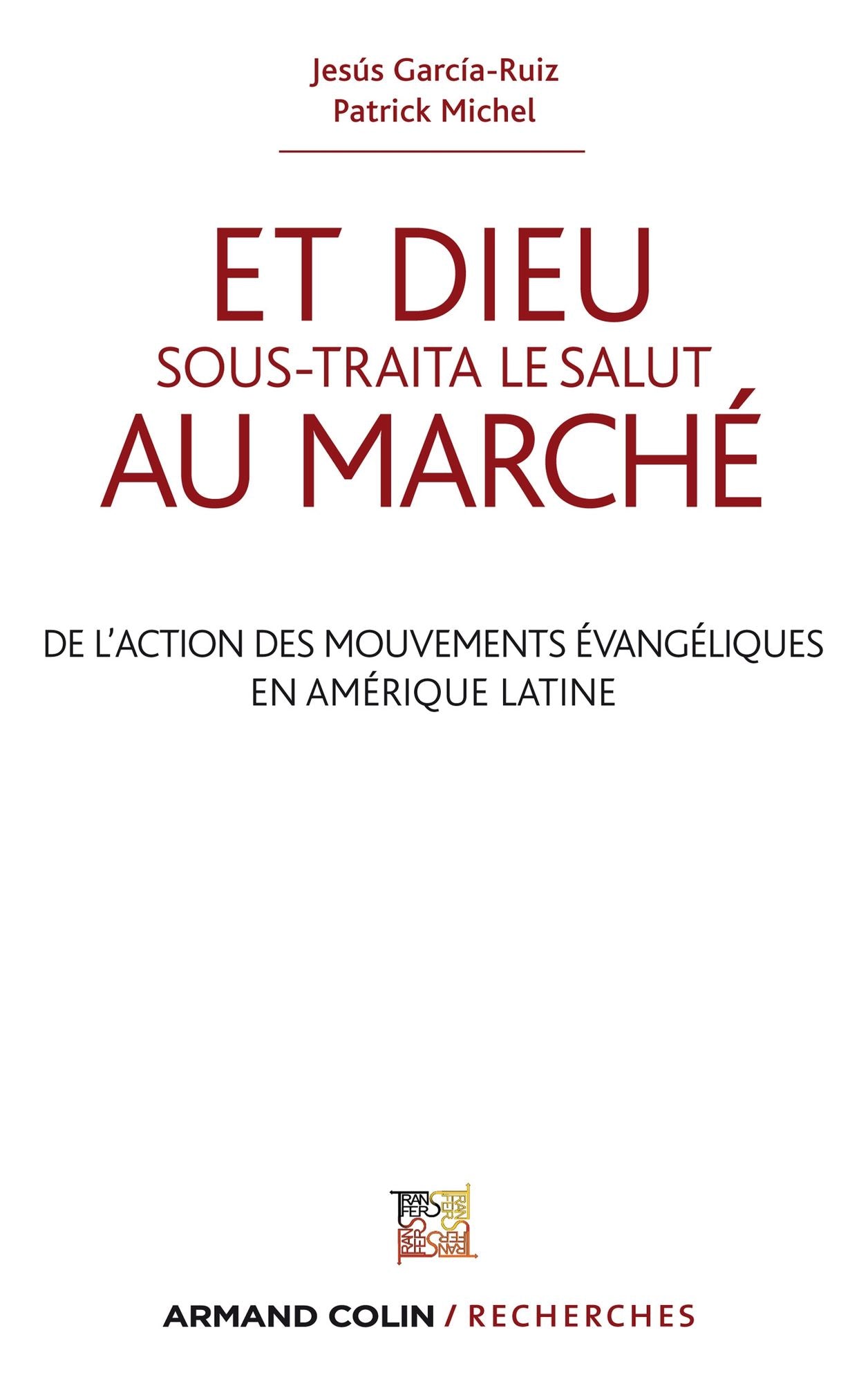 Et Dieu sous-traita le Salut au marché: De l'action politique des mouvements évangéliques en Amérique latine