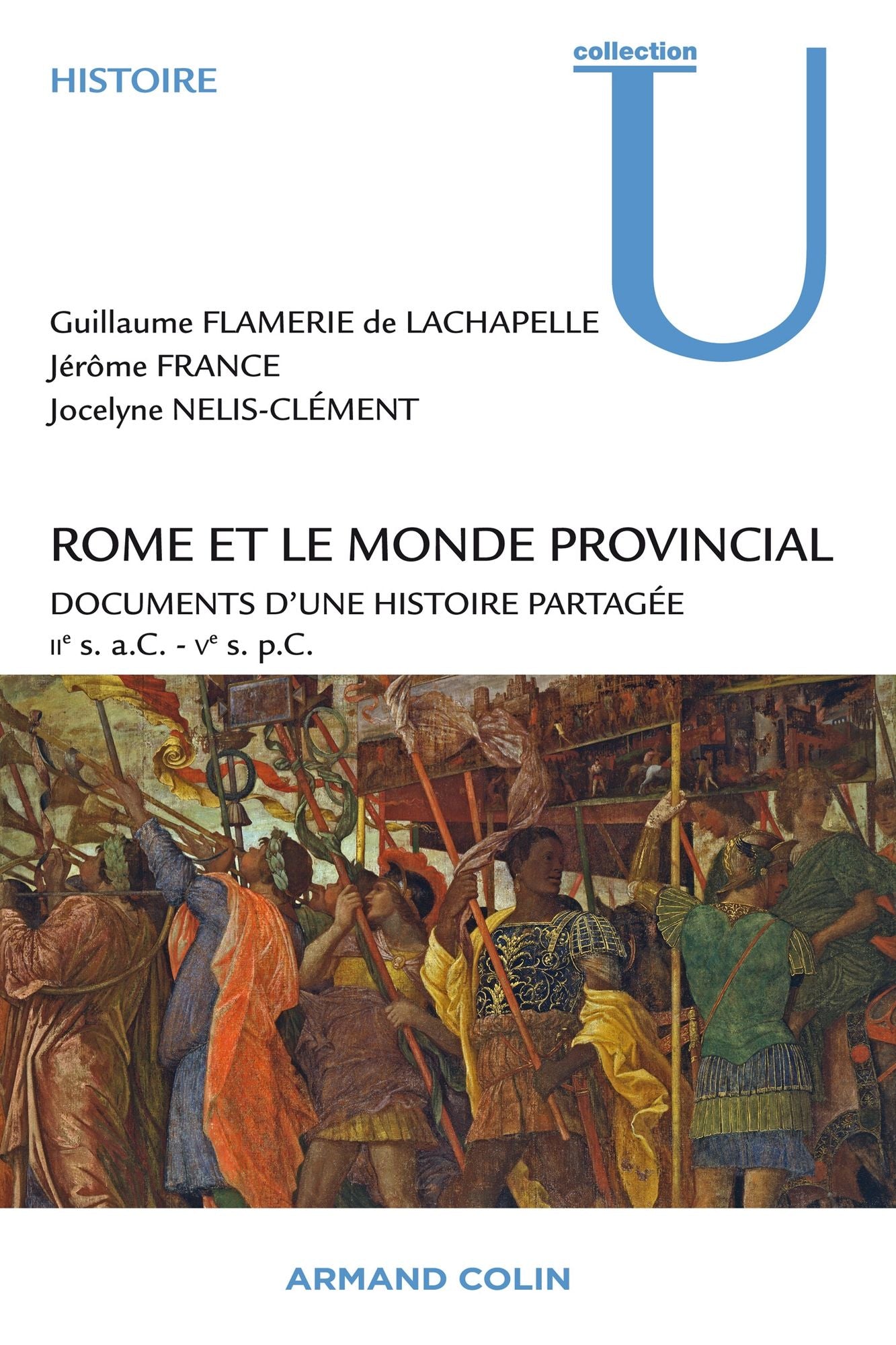 Rome et le monde provincial: Documents d'une histoire partagée - IIe s. a.C. - Ve s. p.C.