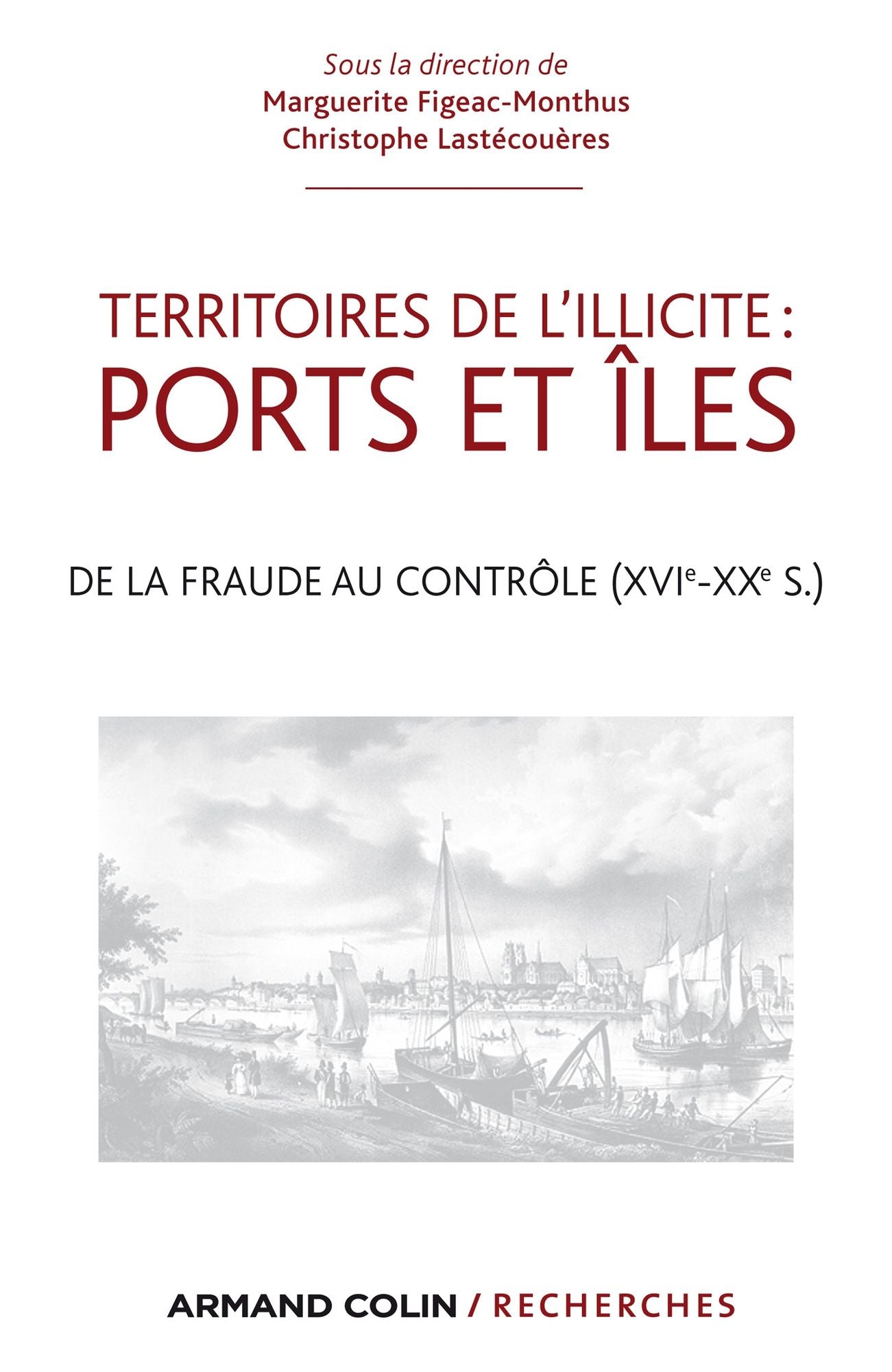 Territoires de l'illicite : ports et îles: De la fraude au contrôle (XVIe-XXe s.)