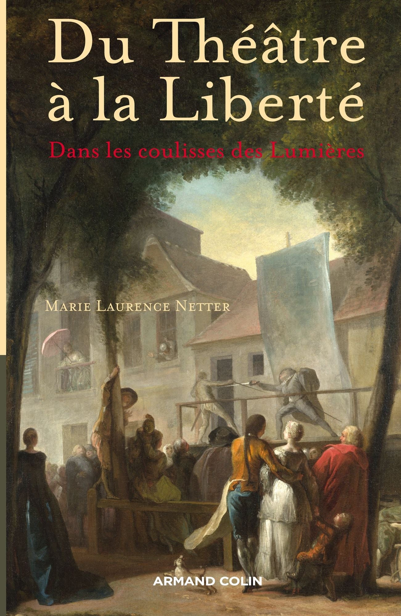 Du Théâtre à la Liberté: Dans les coulisses des Lumières