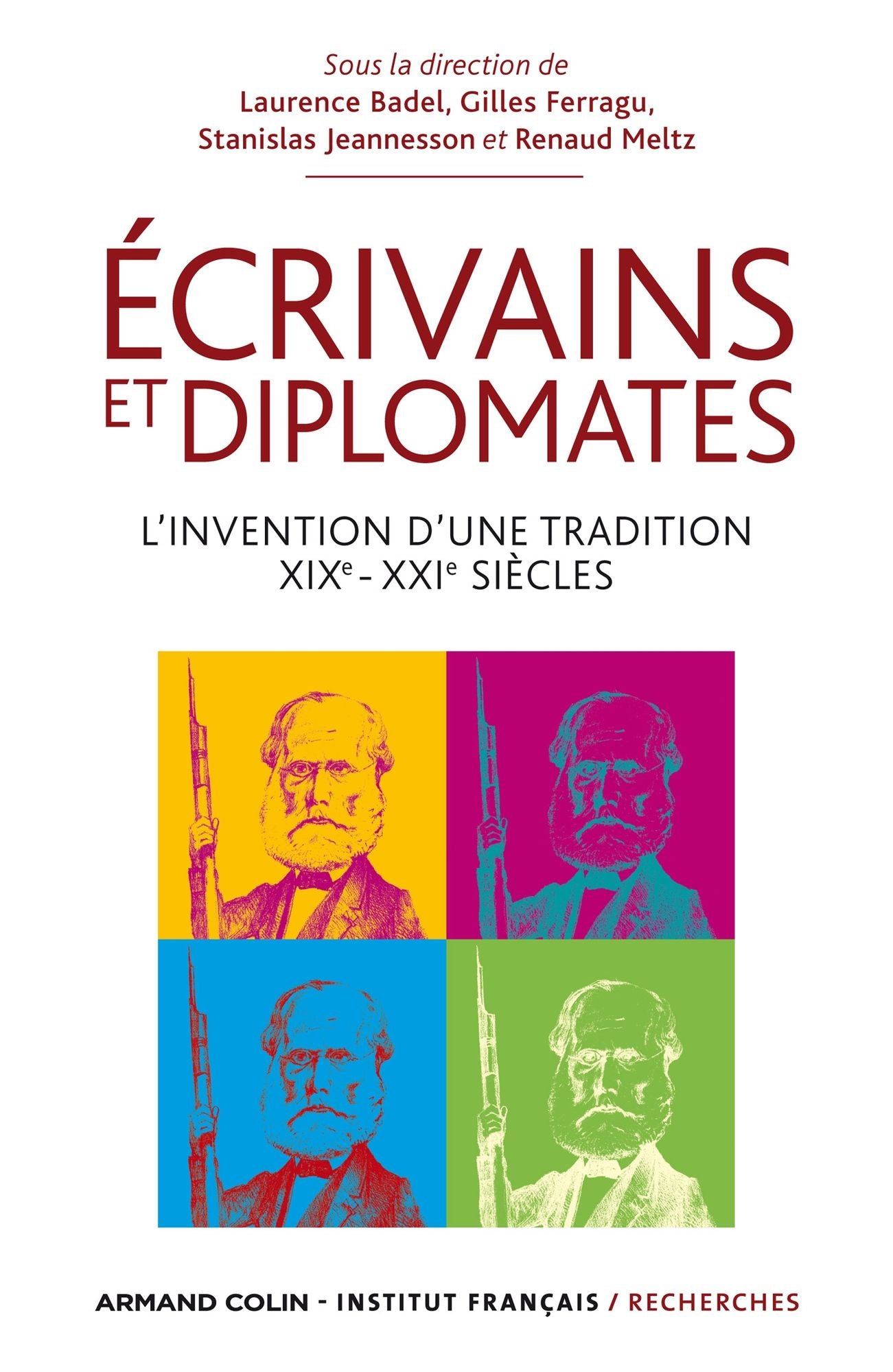 Ecrivains et diplomates: L'invention d'une tradition. XIXe-XXIe siècles