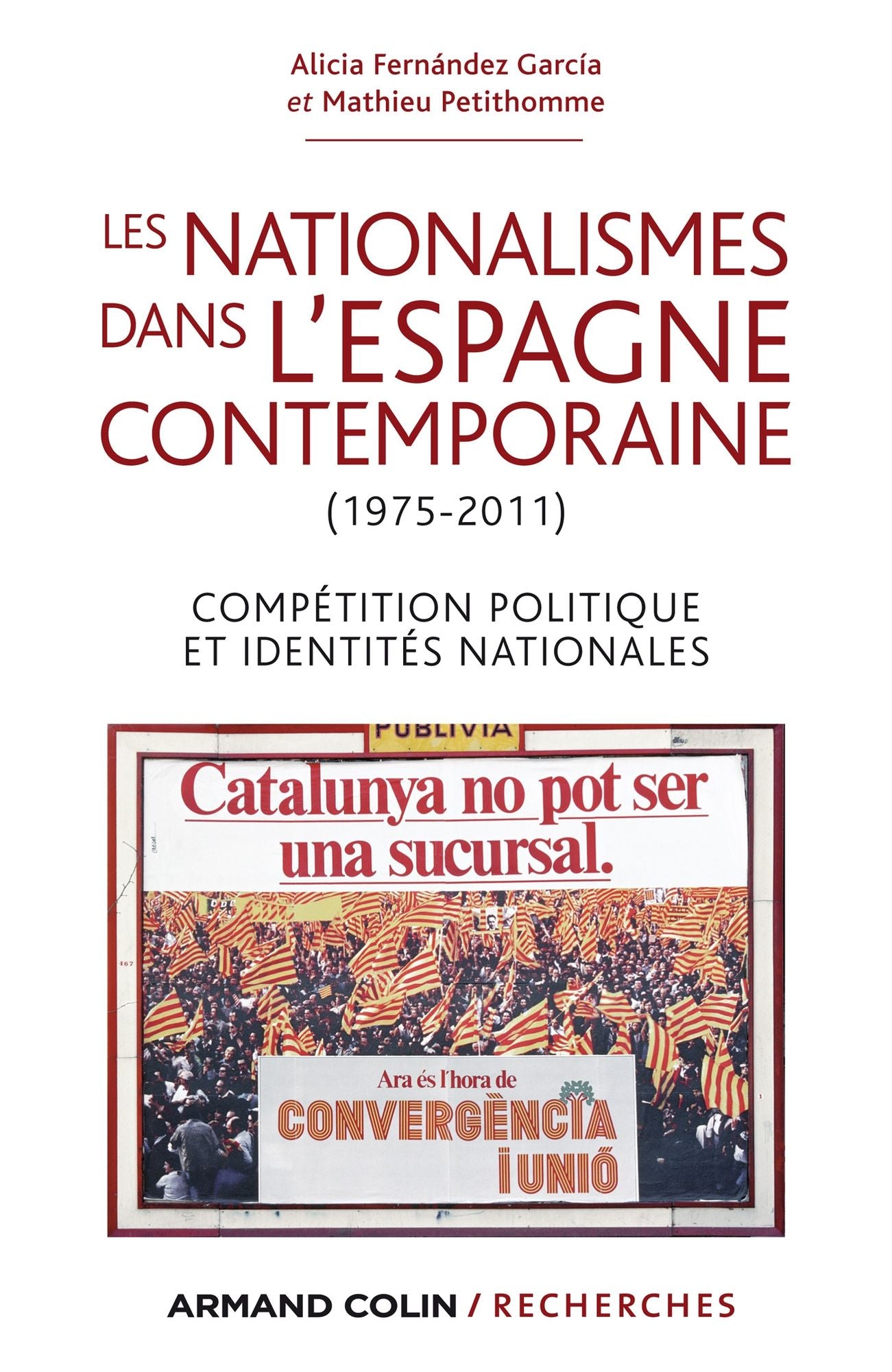 Les nationalismes dans l'Espagne contemporaine (1975-2011): Compétition politique et identités nationales
