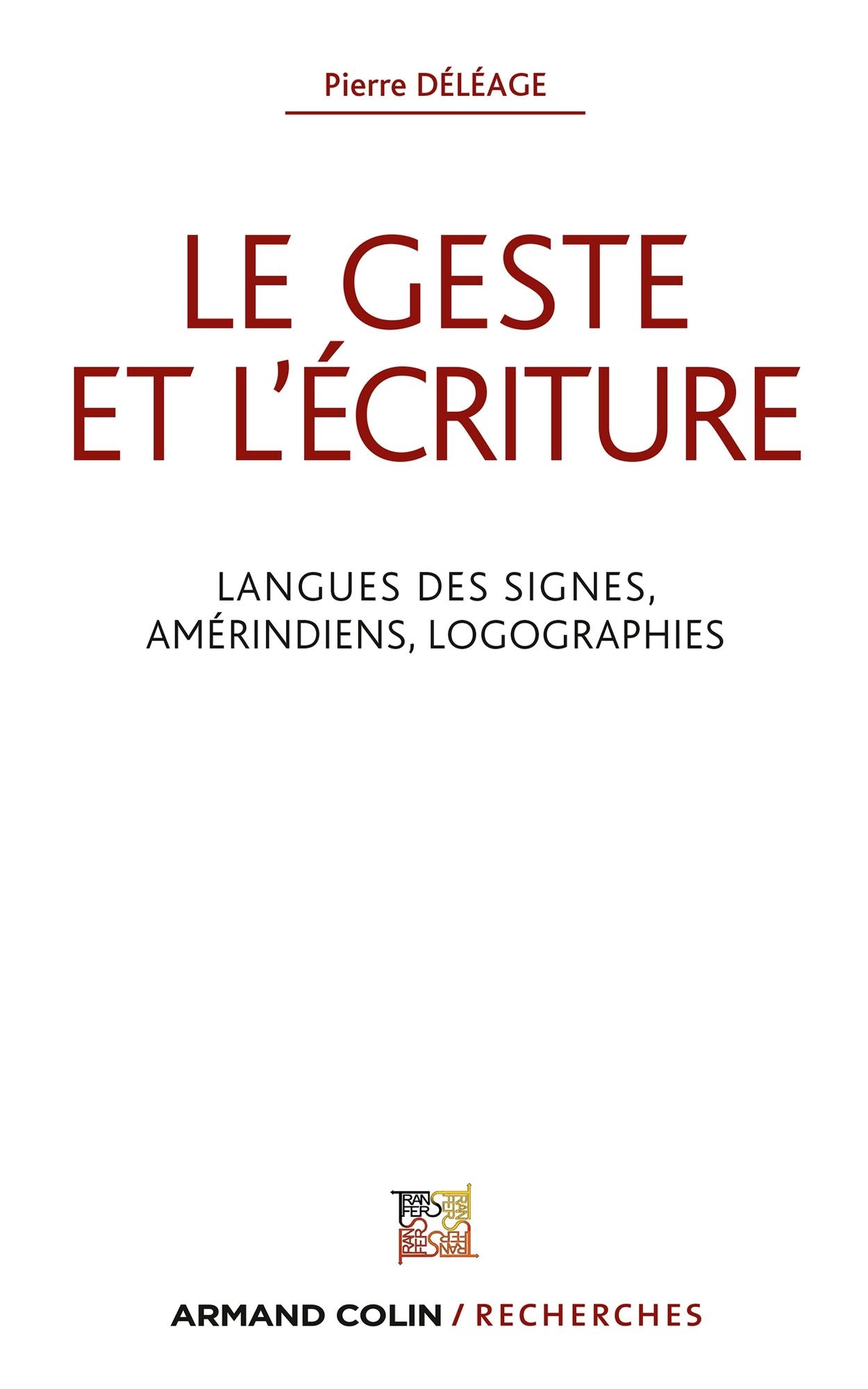 Le geste et l'écriture: Langue des signes, Amérindiens, Logographies