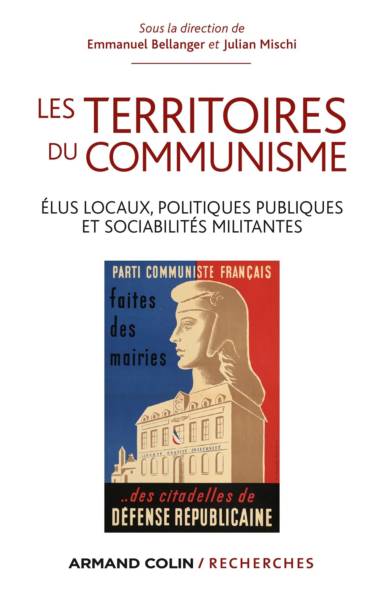 Les territoires du communisme: Elus locaux, politiques publiques et sociabilités militantes