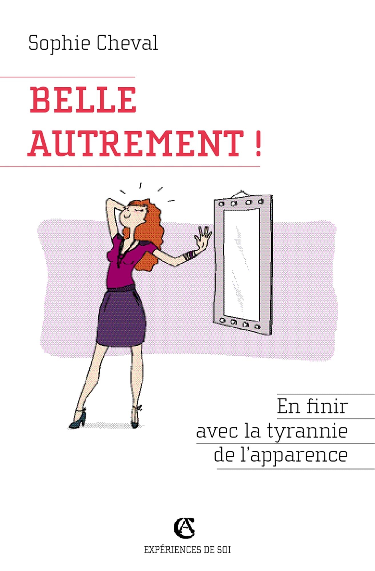 Belle, autrement !: En finir avec la tyrannie de l'apparence