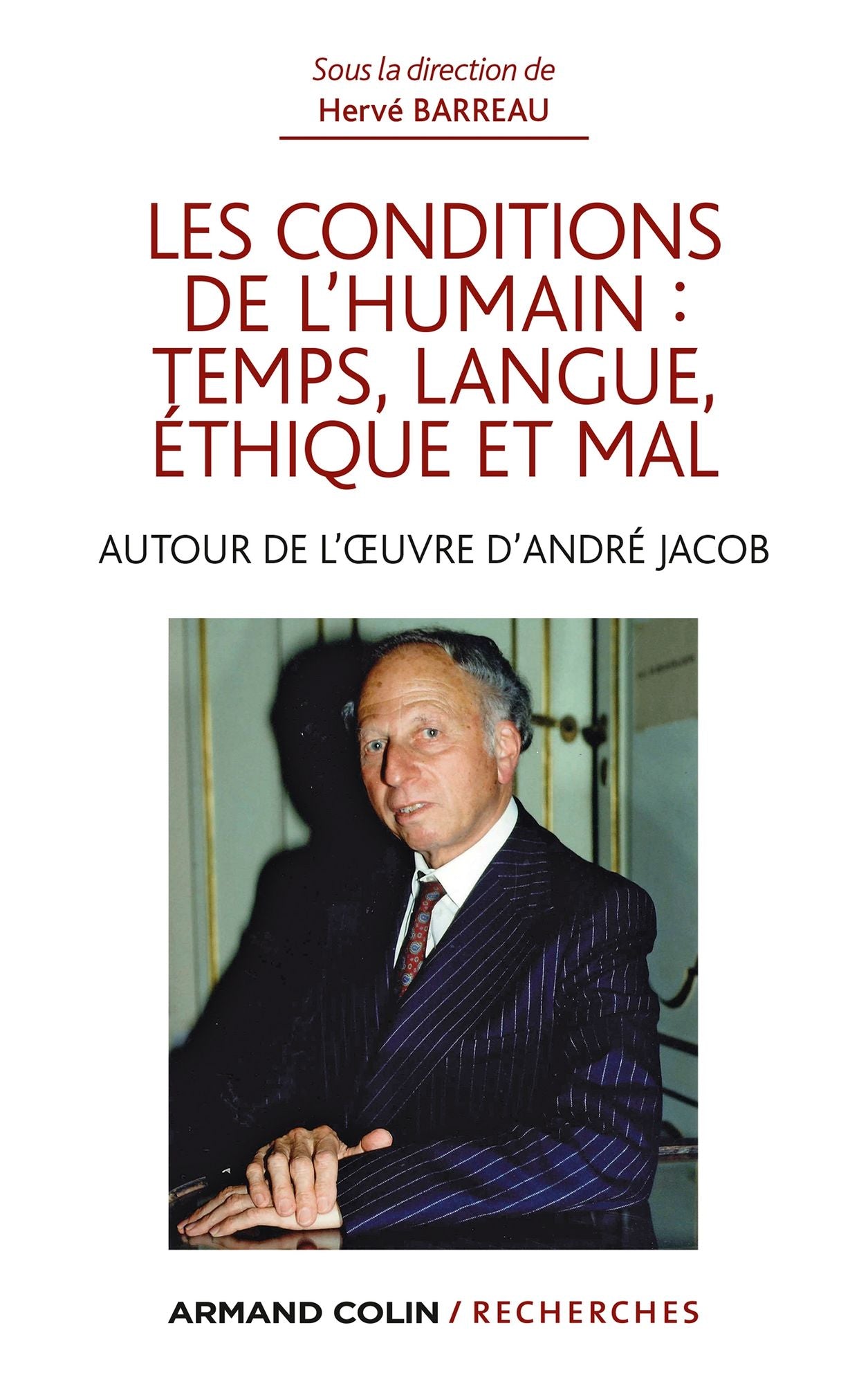 Les conditions de l'humain : temps, langue, éthique et mal: Autour de l'ouvre d'André Jacob