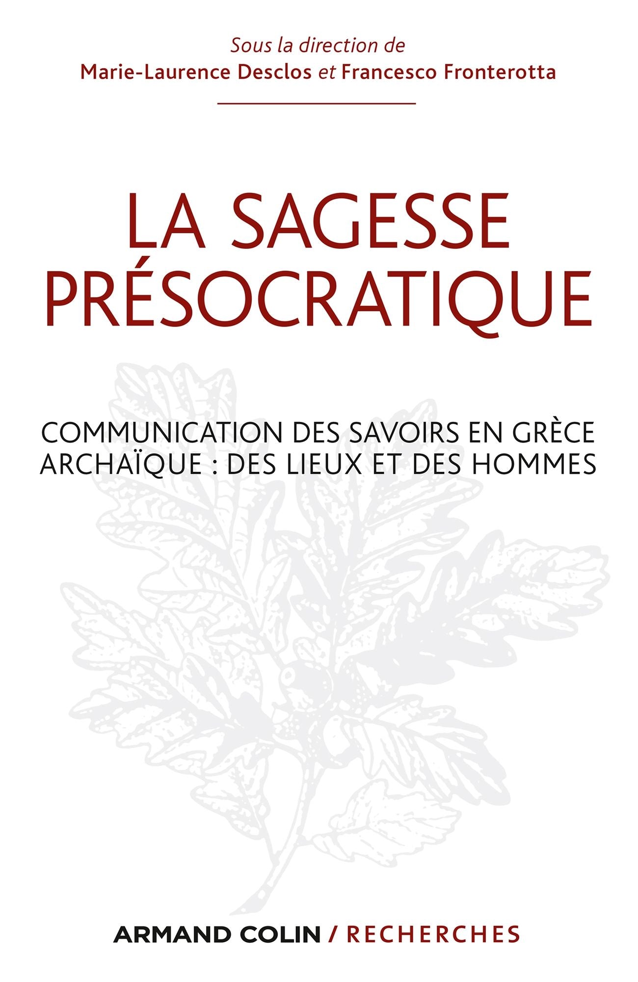 La sagesse présocratique: Communication des savoirs en Grèce archaïque : des lieux et des hommes