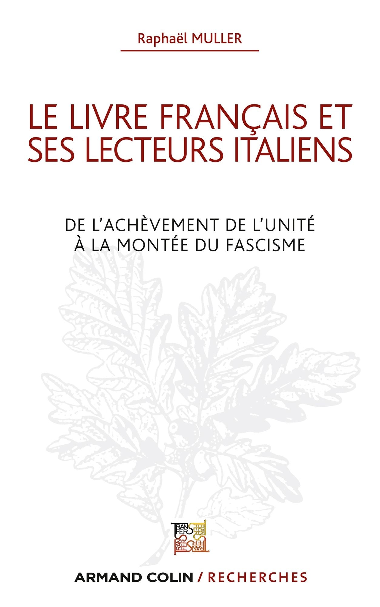 Le livre français et ses lecteurs italiens: De l'achèvement de l'unité à la montée du fascisme