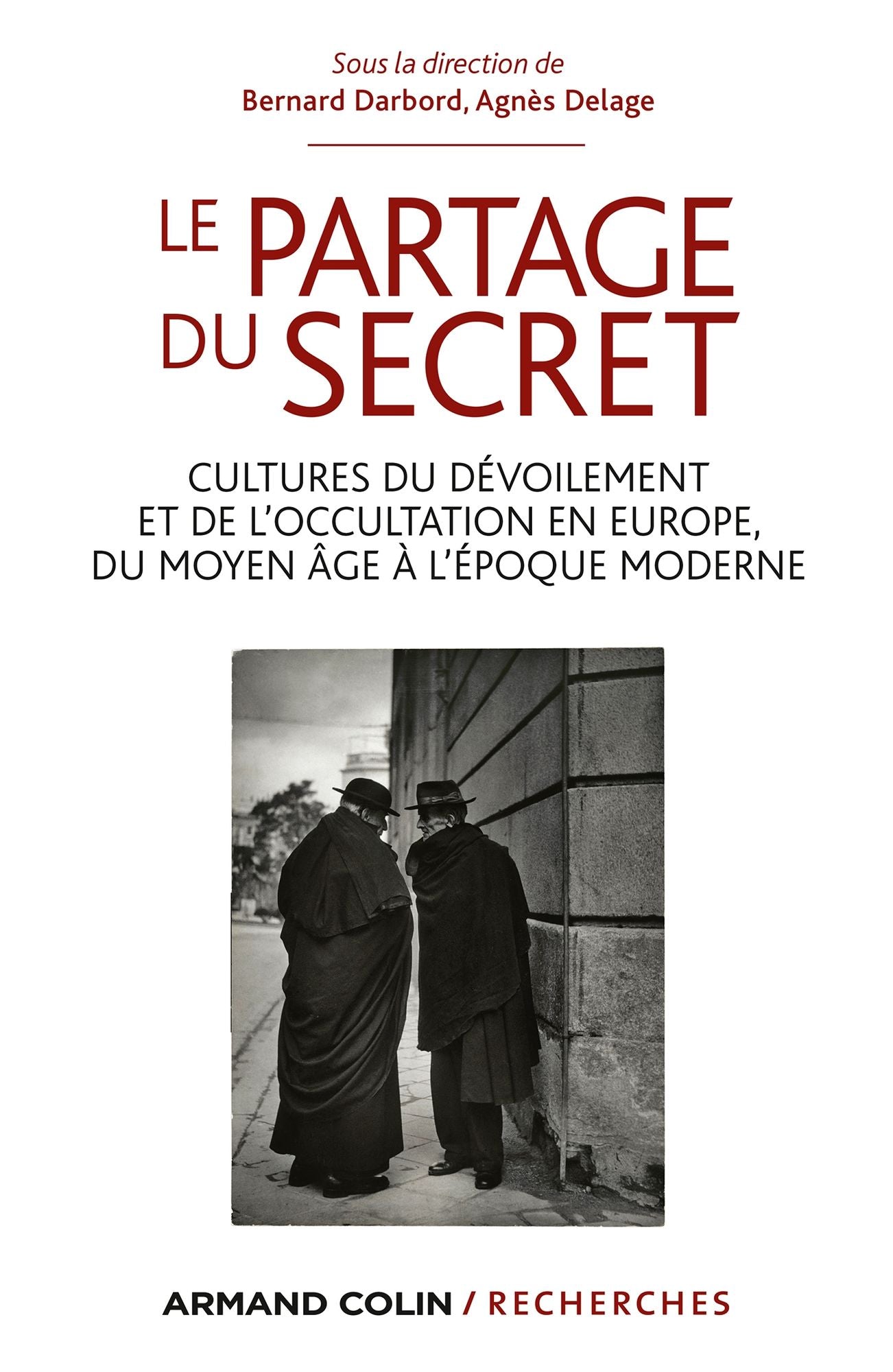 Le partage du secret: Cultures du dévoilement et de l'occultation en Europe, du Moyen Âge à l'époque moderne