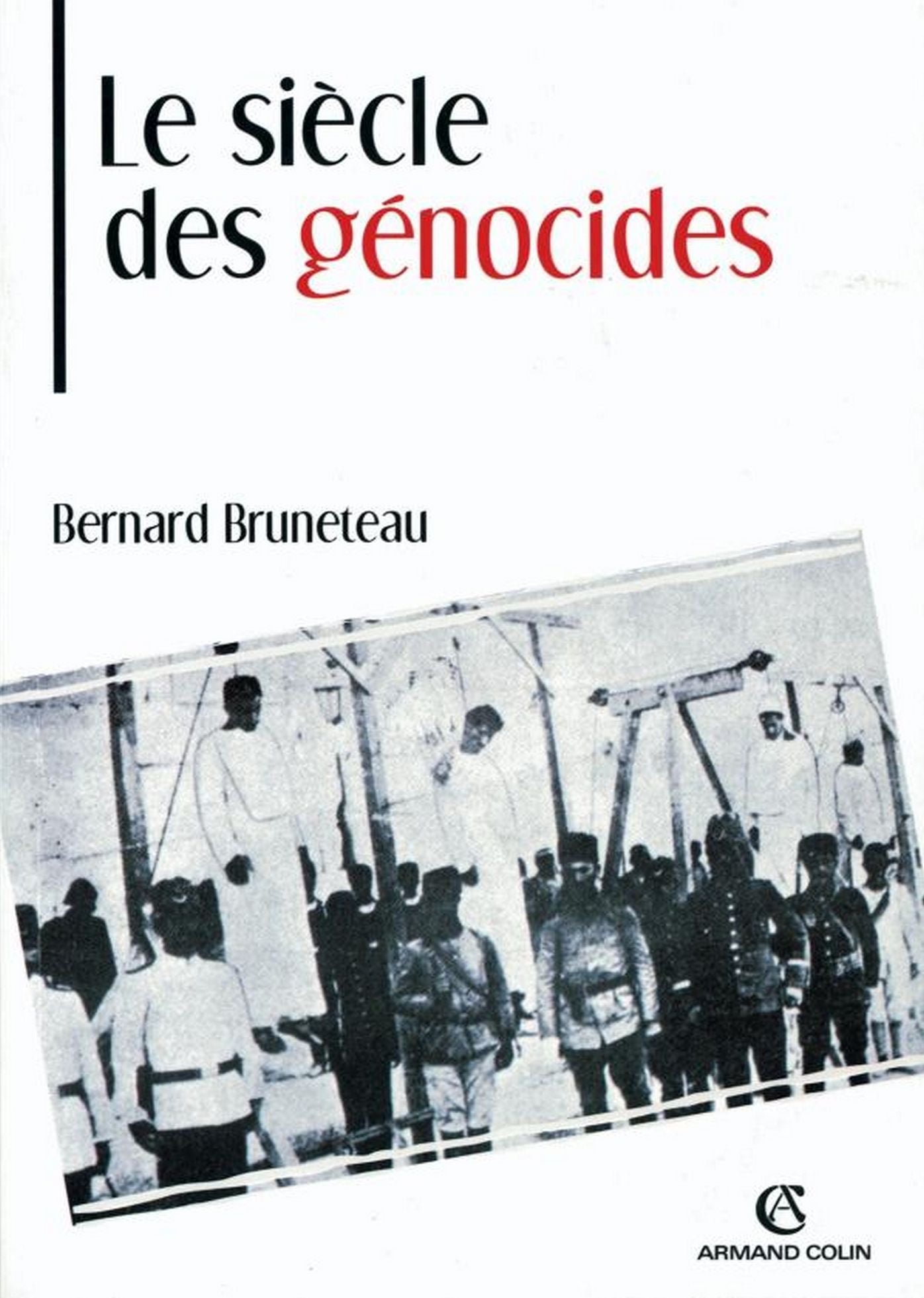 Le siècle des génocides: Violences, massacres et processus génocidaires de l'Arménie au Rwanda