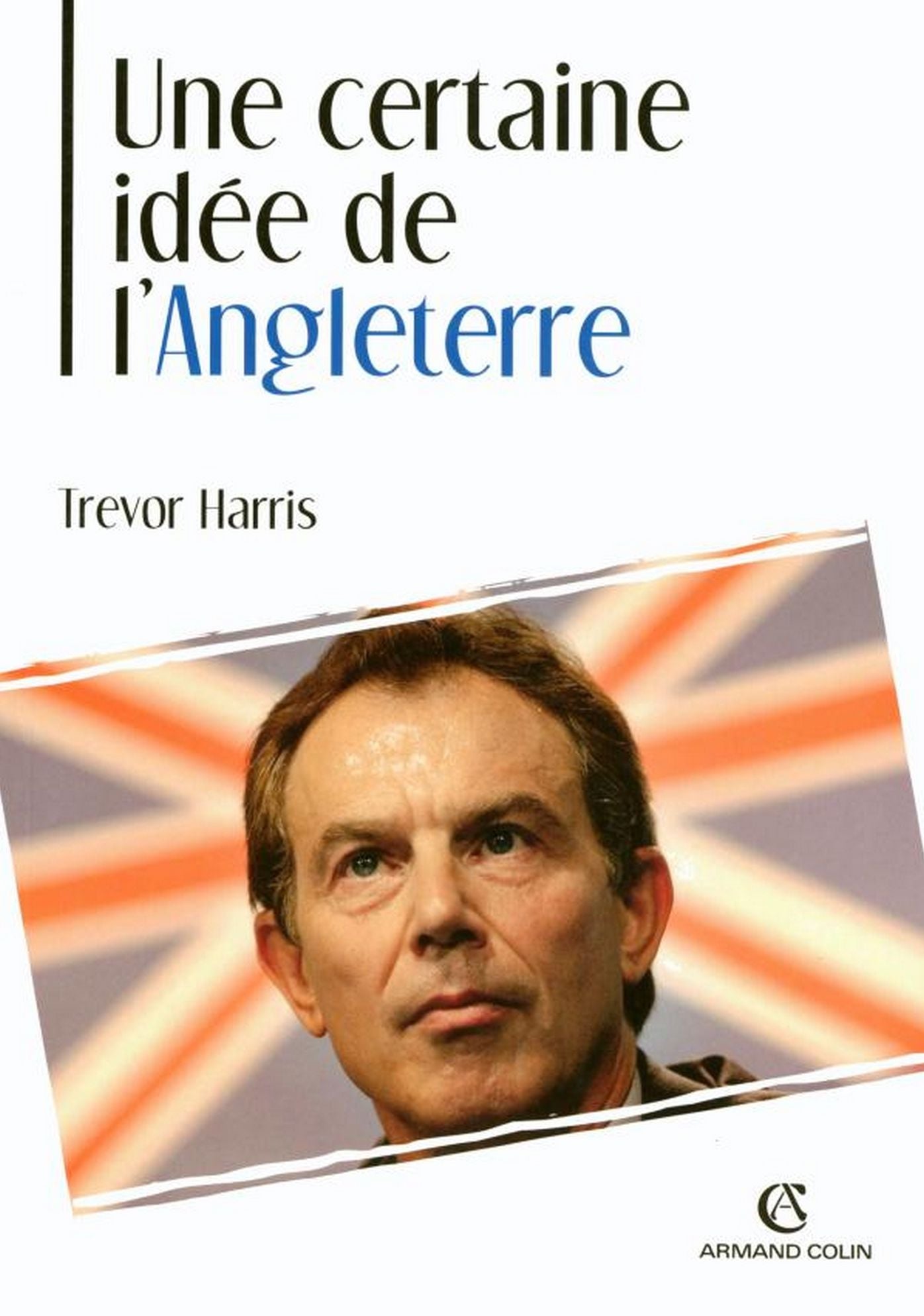 Une certaine idée de l'Angleterre: La politique étrangère britannique au XXe siècle