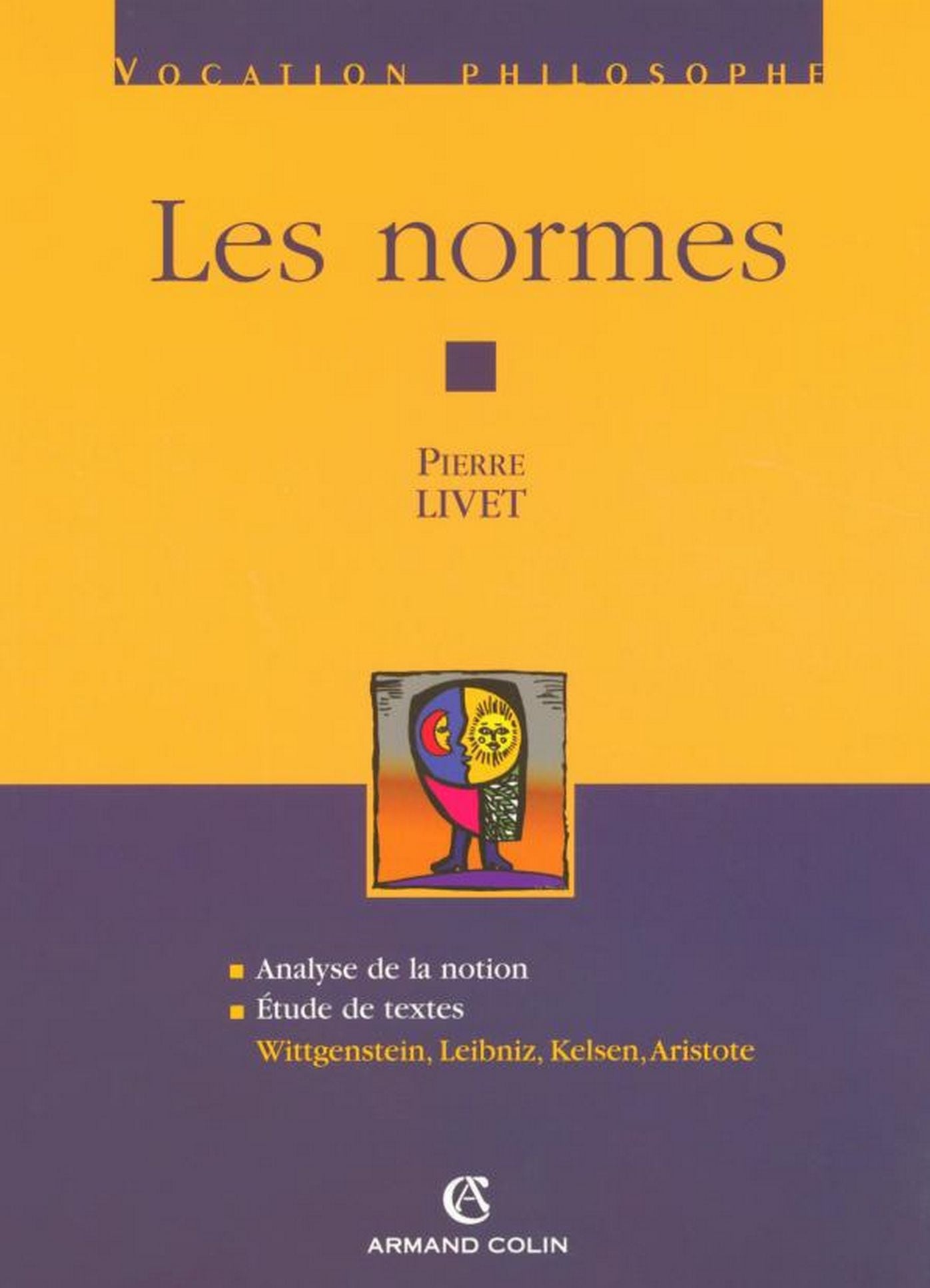 Les normes: Wittgenstein, Leibniz, Kelsen, Aristote