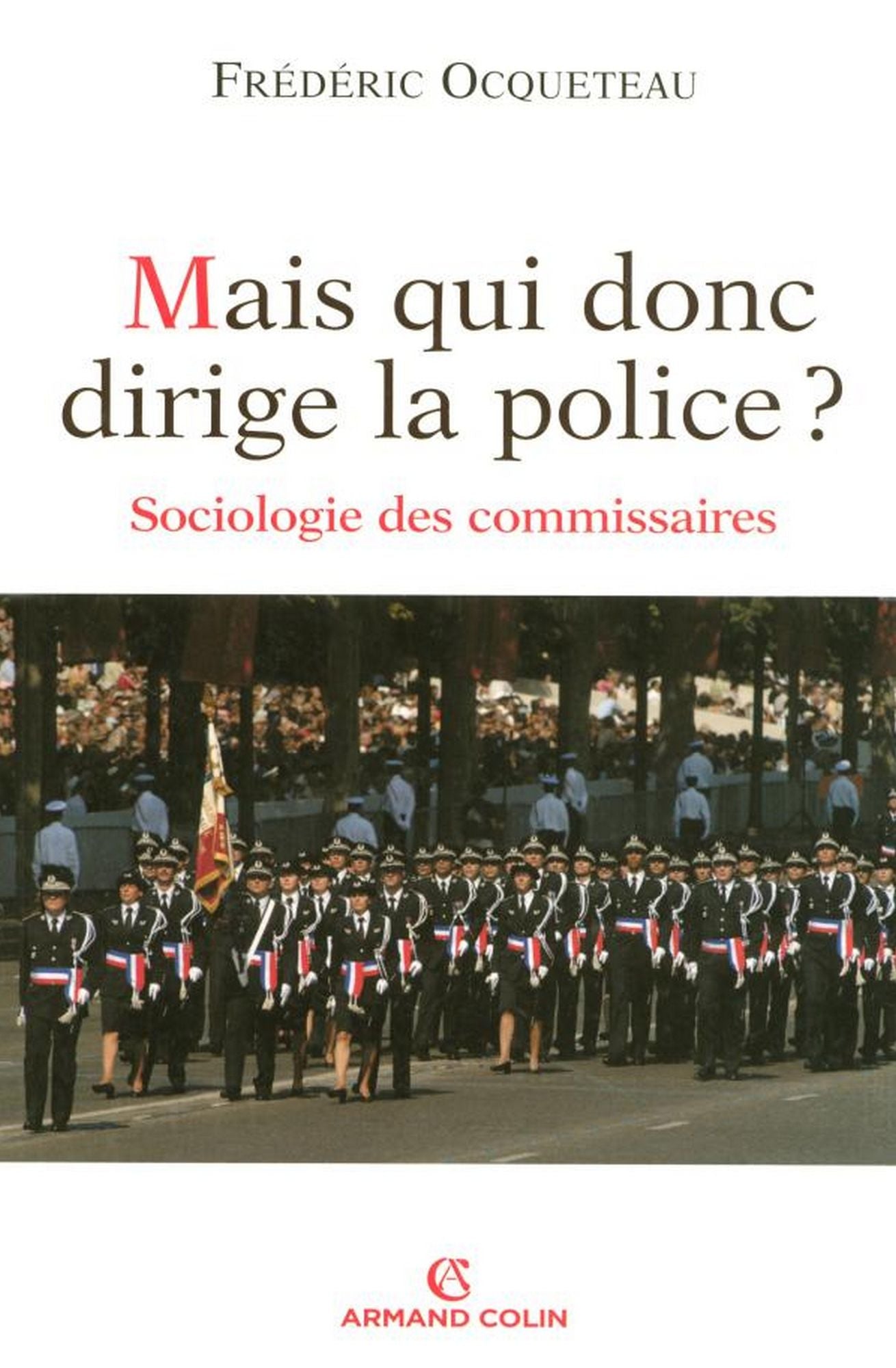 Mais qui donc dirige la police ?: Sociologie des commissaires