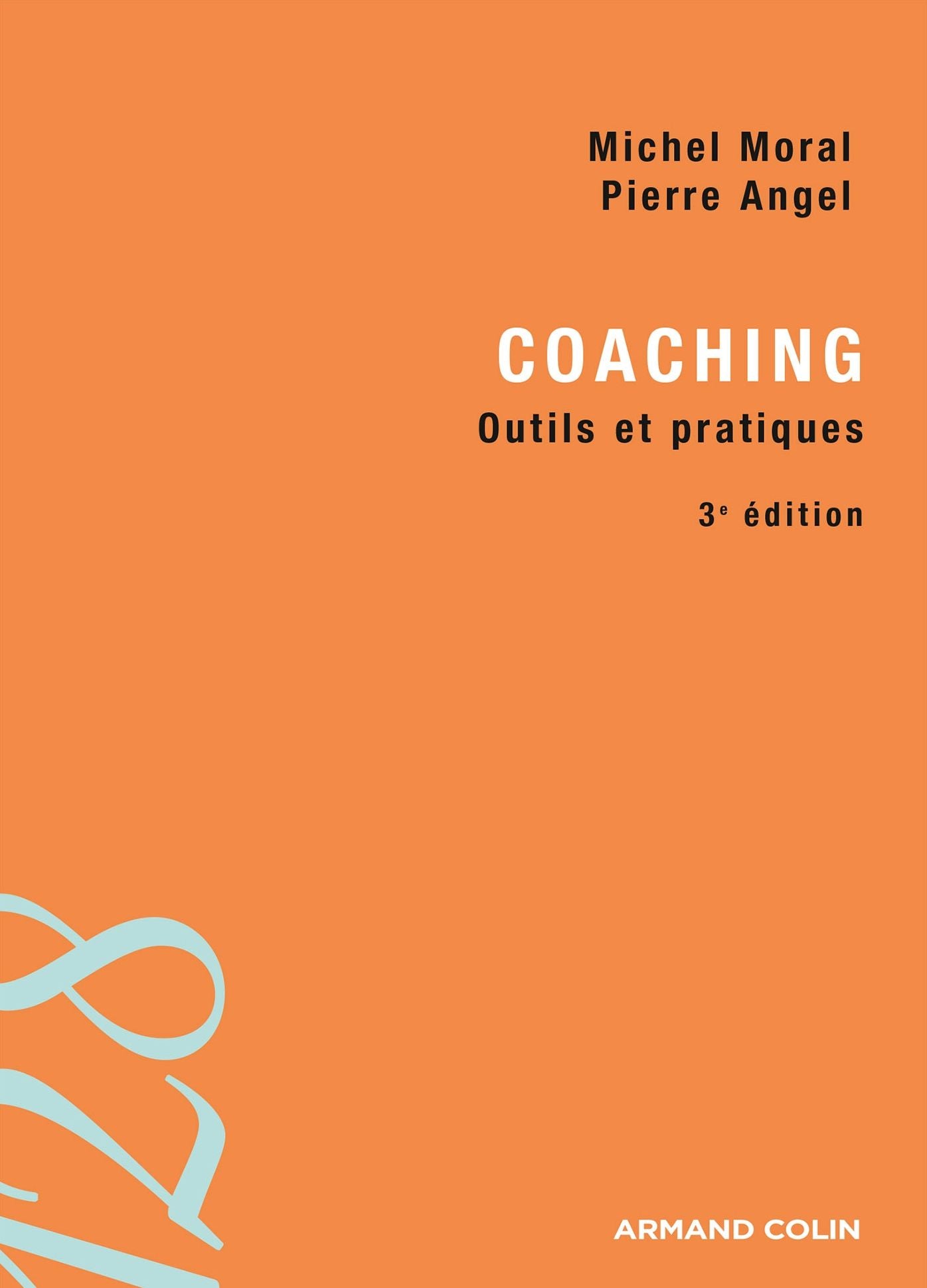 Coaching - 3e éd.: Outils et pratiques