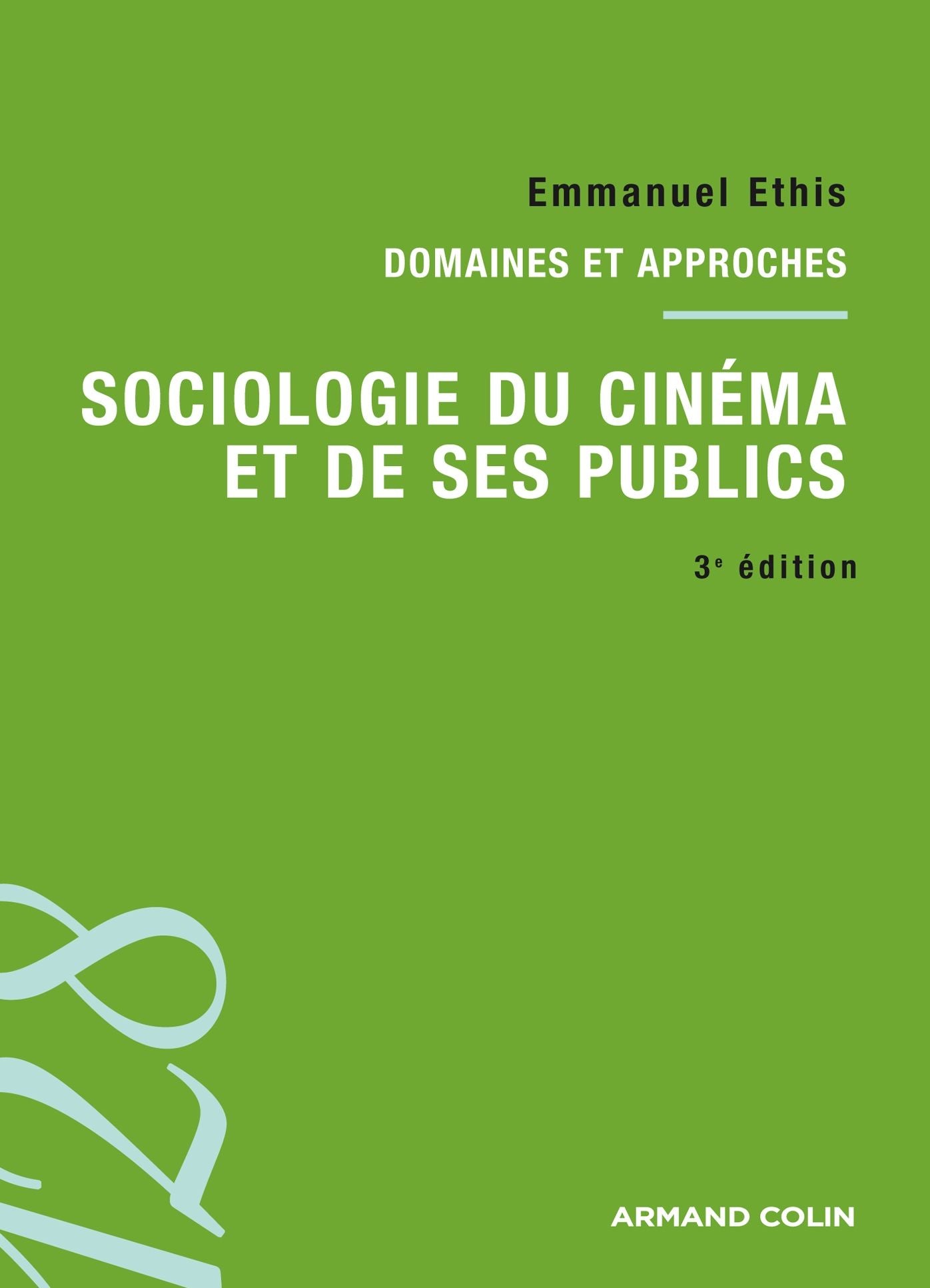 Sociologie du cinéma et de ses publics. 3e édition: Domaines et approches