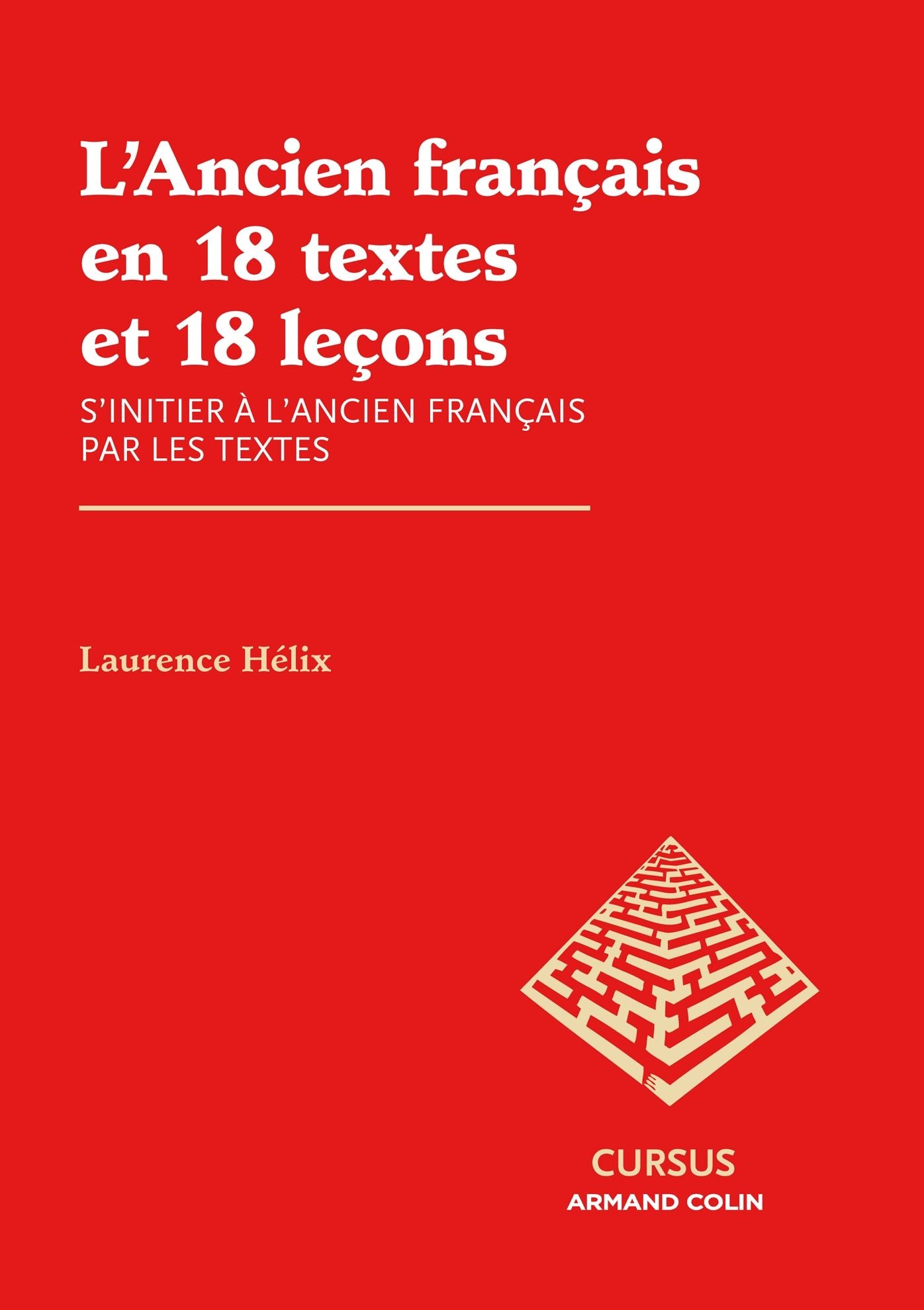 L'Ancien français en 18 textes et 18 leçons: S'initier à l'ancien français par les textes