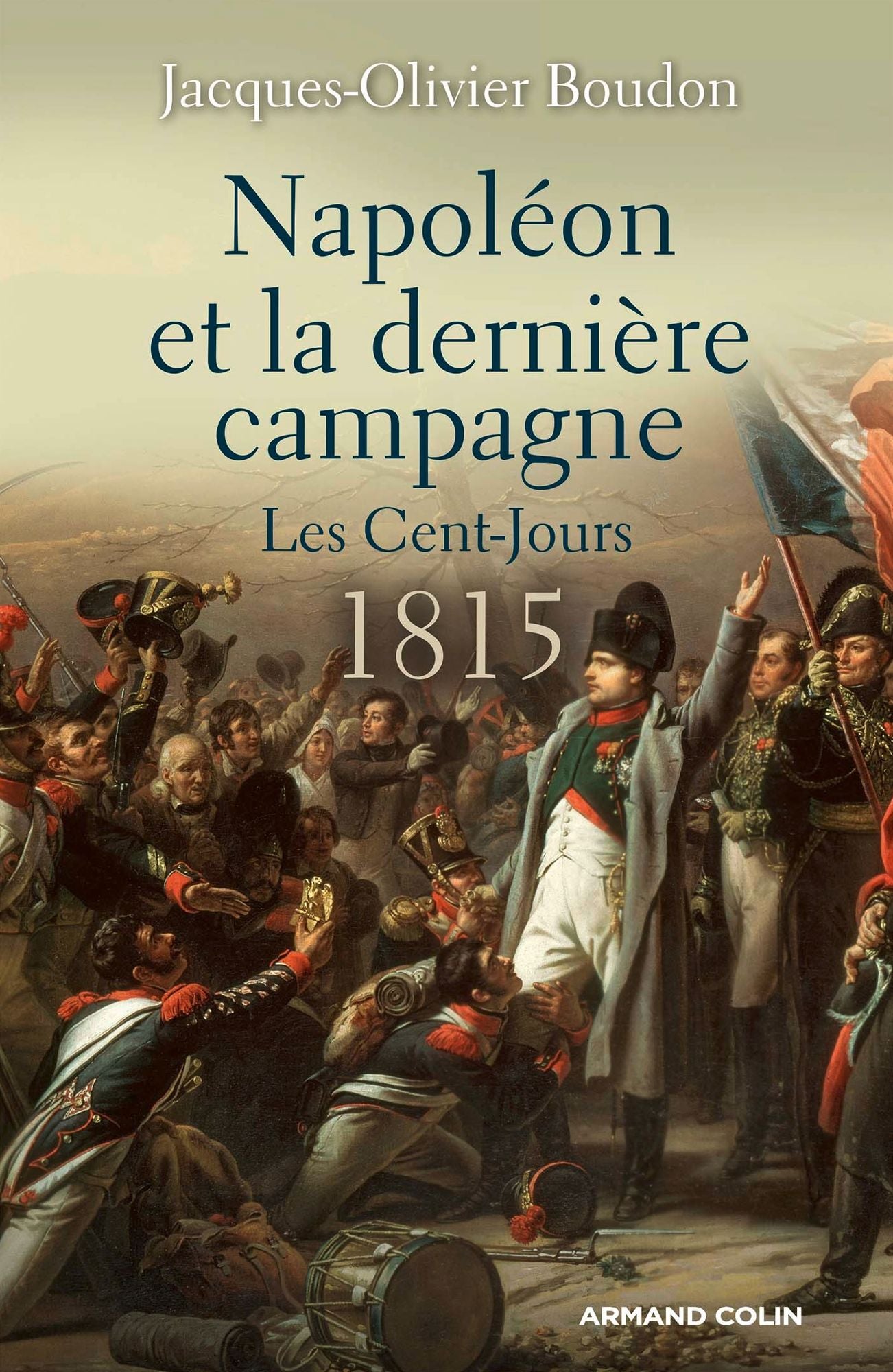 Napoléon et la dernière campagne.: Les Cent-Jours 1815