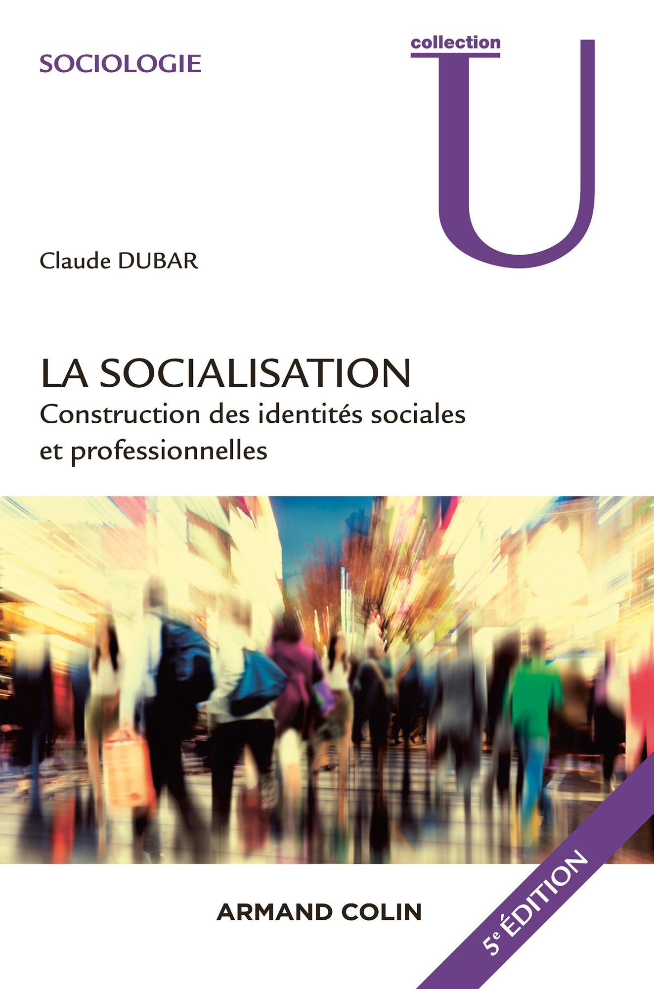 La socialisation - 5e édition: Construction des identités sociales et professionnelles