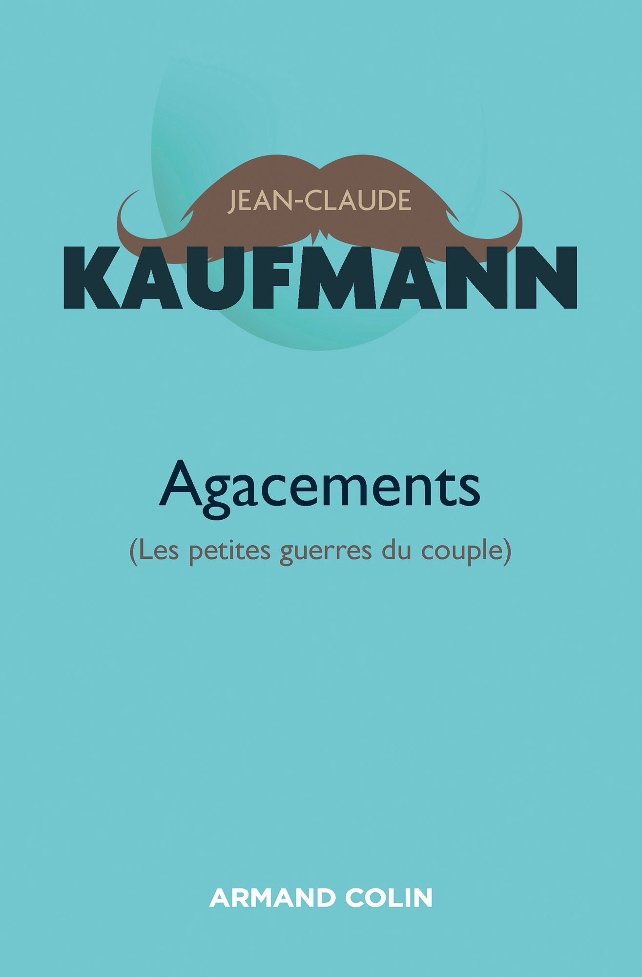 Agacements - 2e édition: Les petites guerres du couple