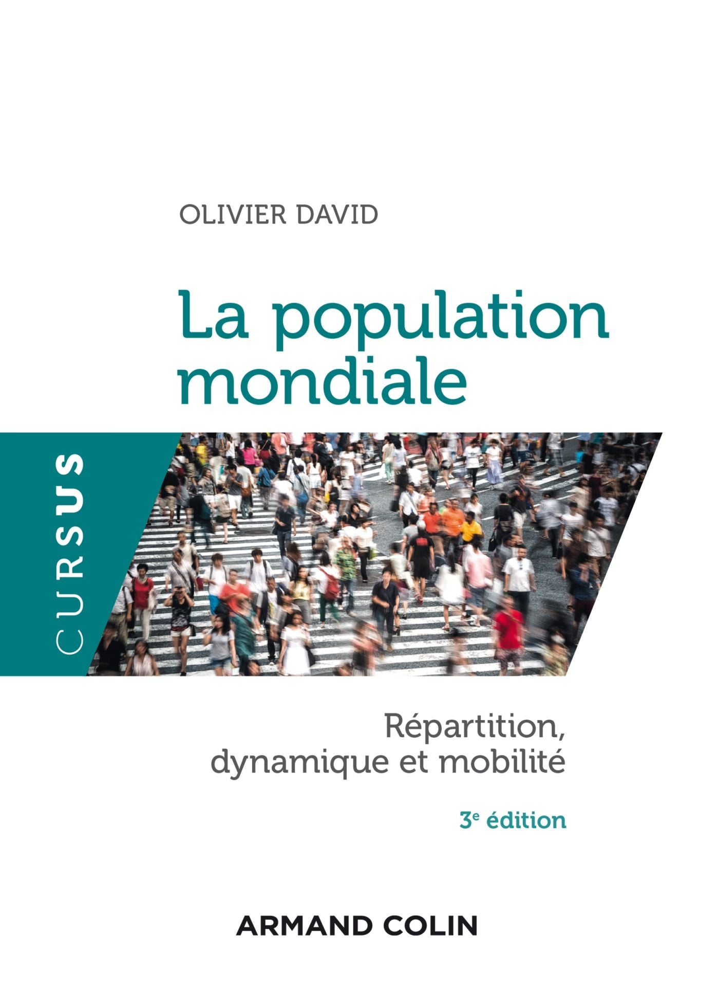 La population mondiale - 3e édition: Répartition, dynamique et mobilité
