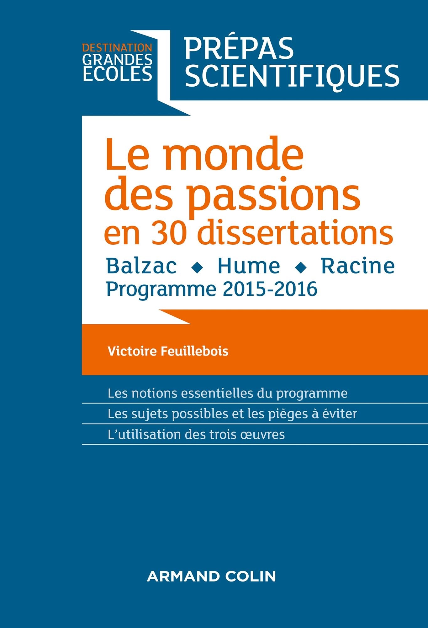 Le monde des passions en 30 dissertations - Prépas scientifiques: Balzac - Hume - Racine - Programme 2015-2016