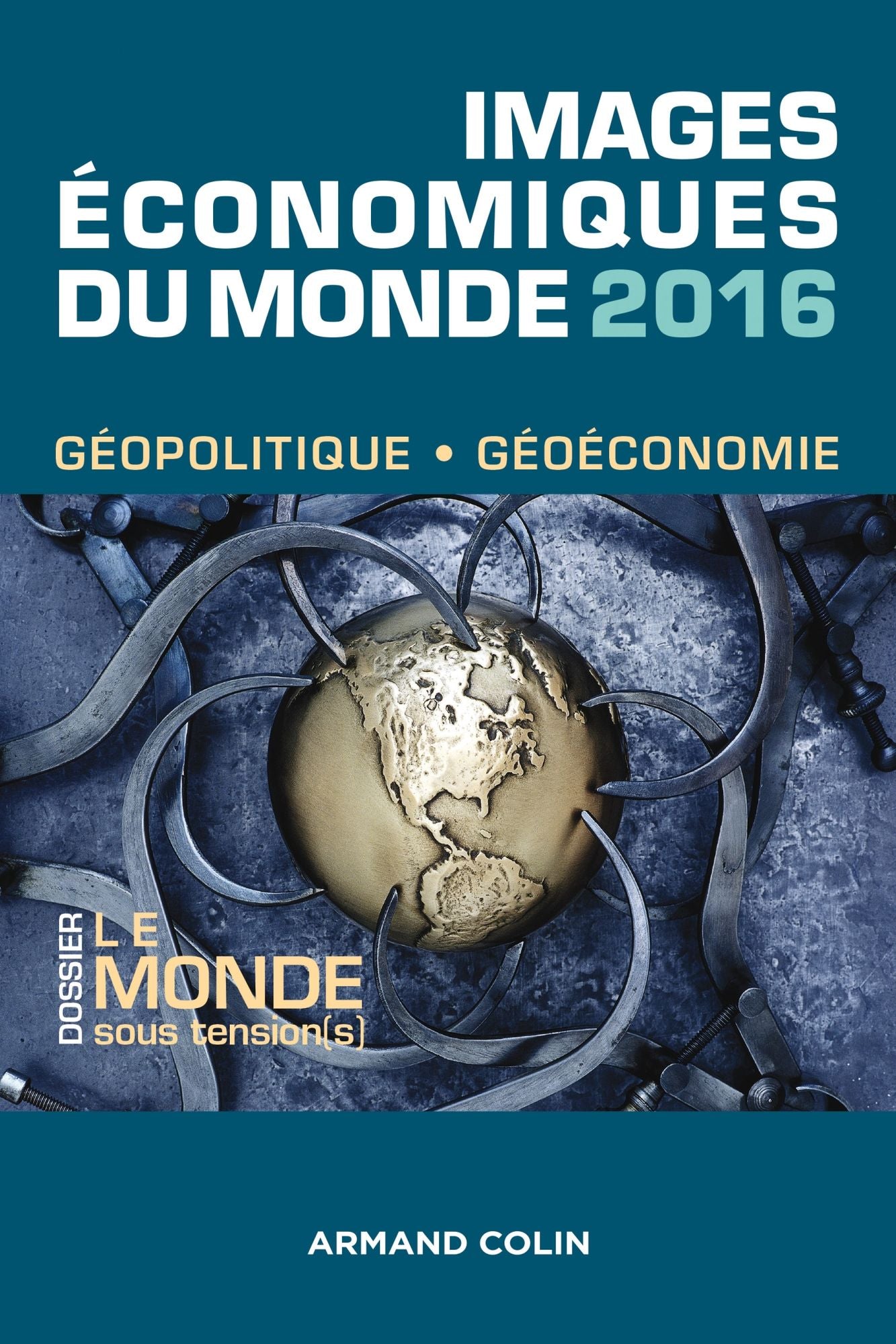 Images économiques du monde 2016: Le monde sous tension(s)