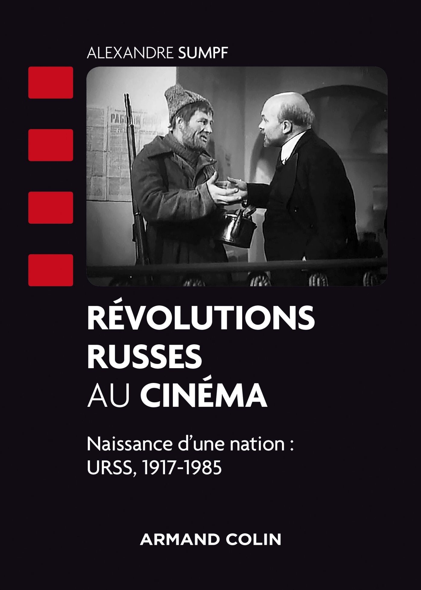 Révolutions russes au cinéma: Naissance d'une nation : URSS, 1917-1985