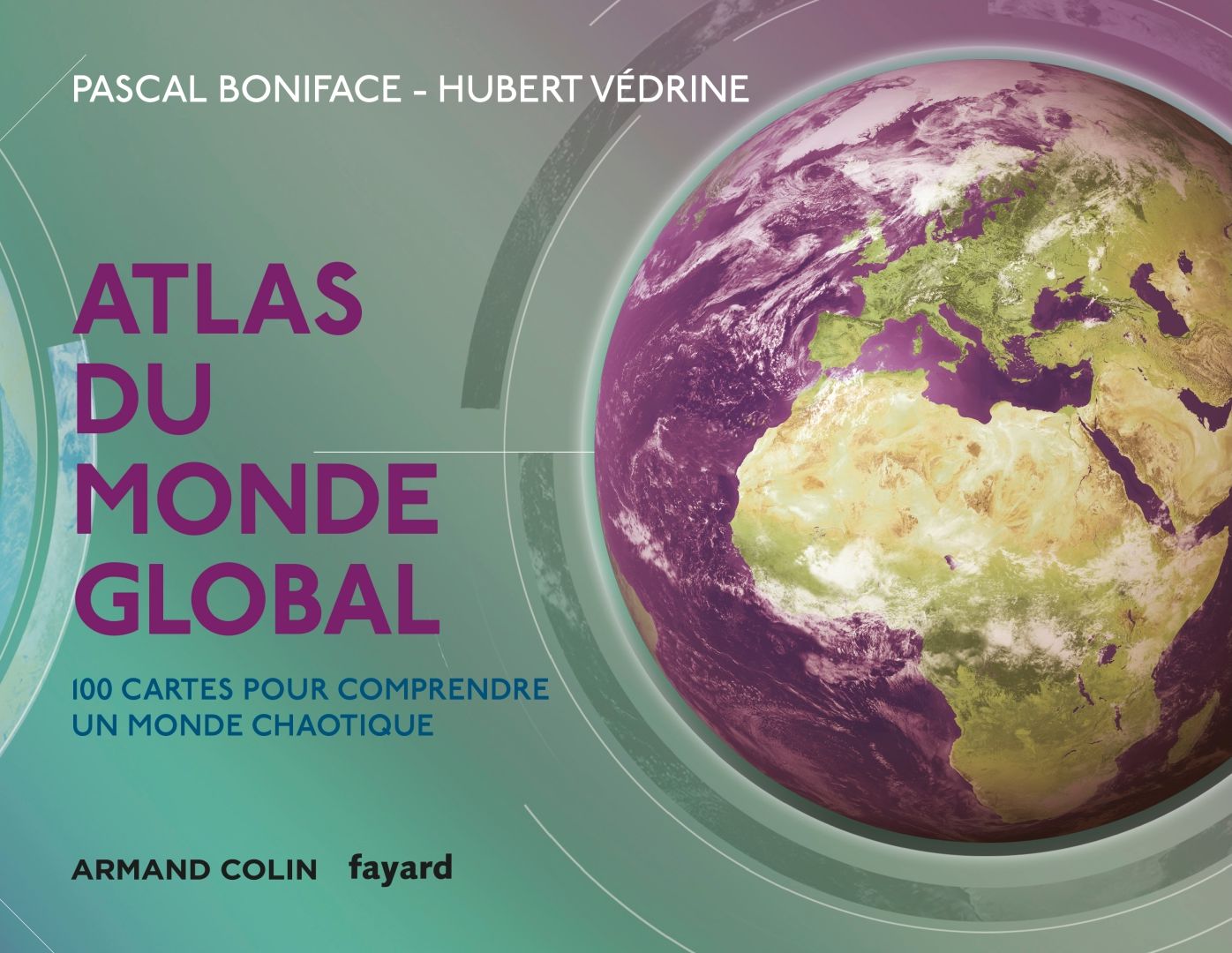 Atlas du monde global - 3e éd.: 100 cartes pour comprendre ce monde chaotique