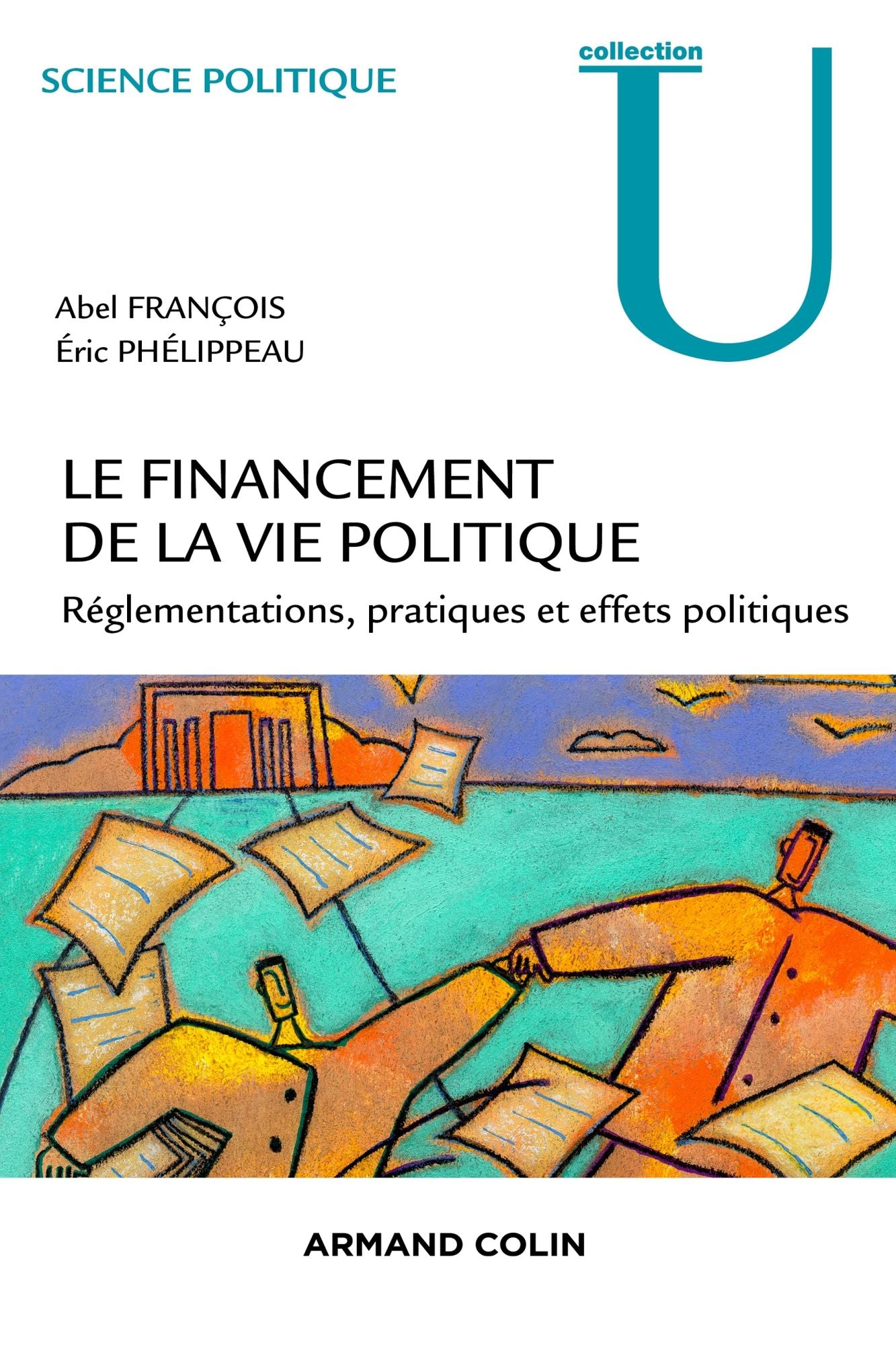 Le financement de la vie politique: Réglementations, pratiques et effets politiques