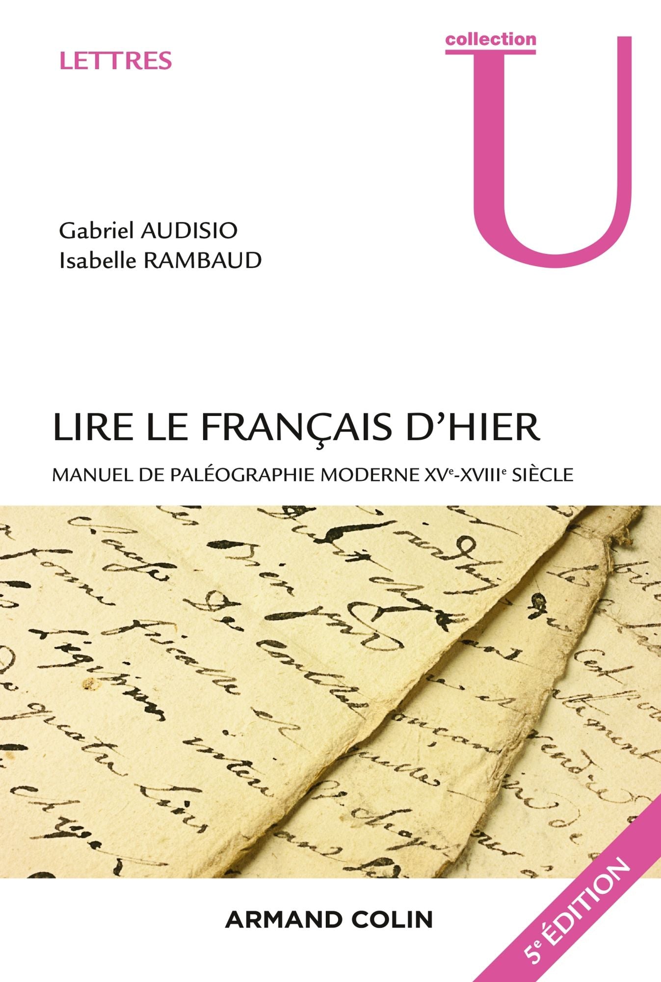 Lire le français d'hier - 5e éd.: Manuel de paléographie moderne XVe-XVIIIe siècle