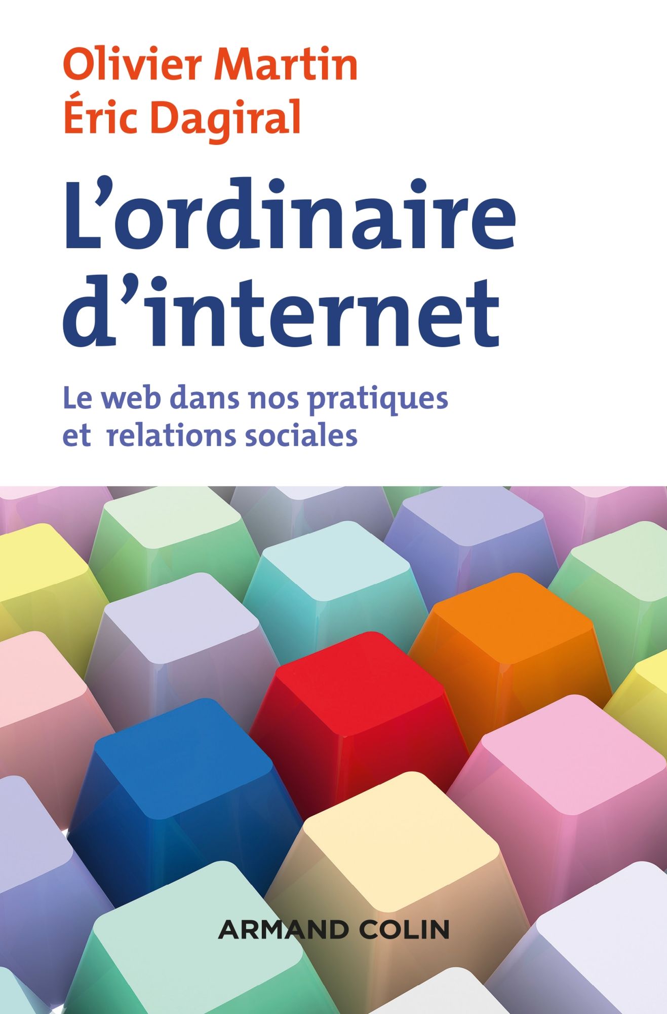 L'ordinaire d'internet: Le web dans nos pratiques et relations sociales