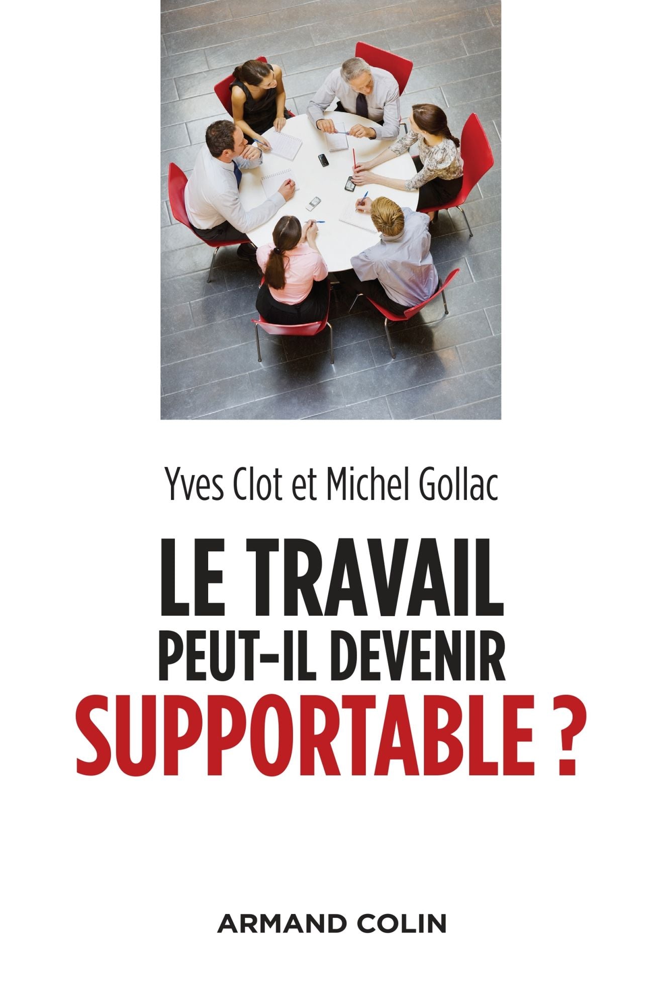Le travail peut-il devenir supportable ? - 2e éd.