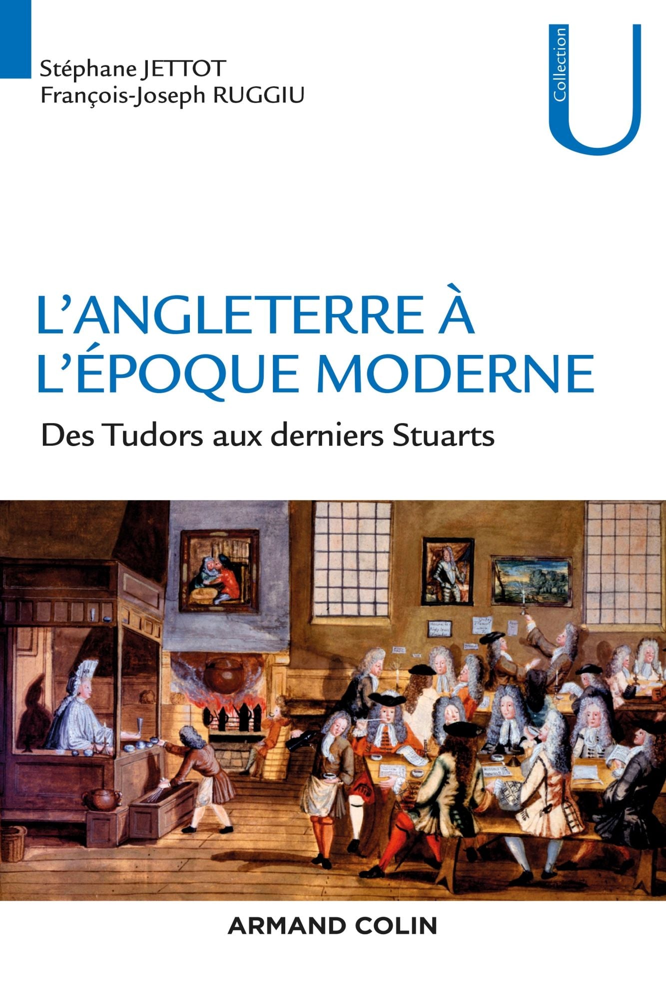 L'Angleterre à l'époque moderne: Des Tudors aux derniers Stuarts
